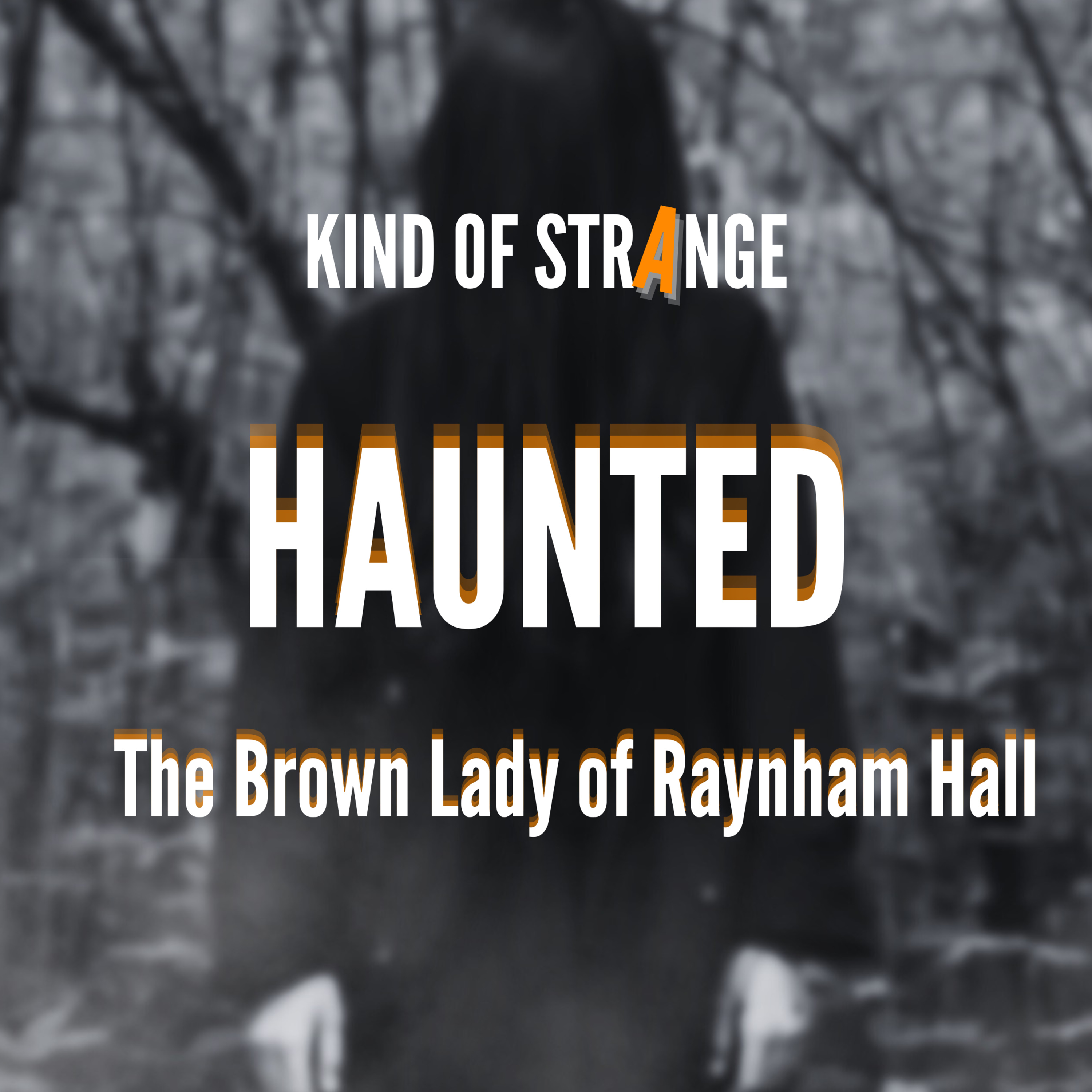 HAUNTED: The Brown Lady Of Raynham Hall