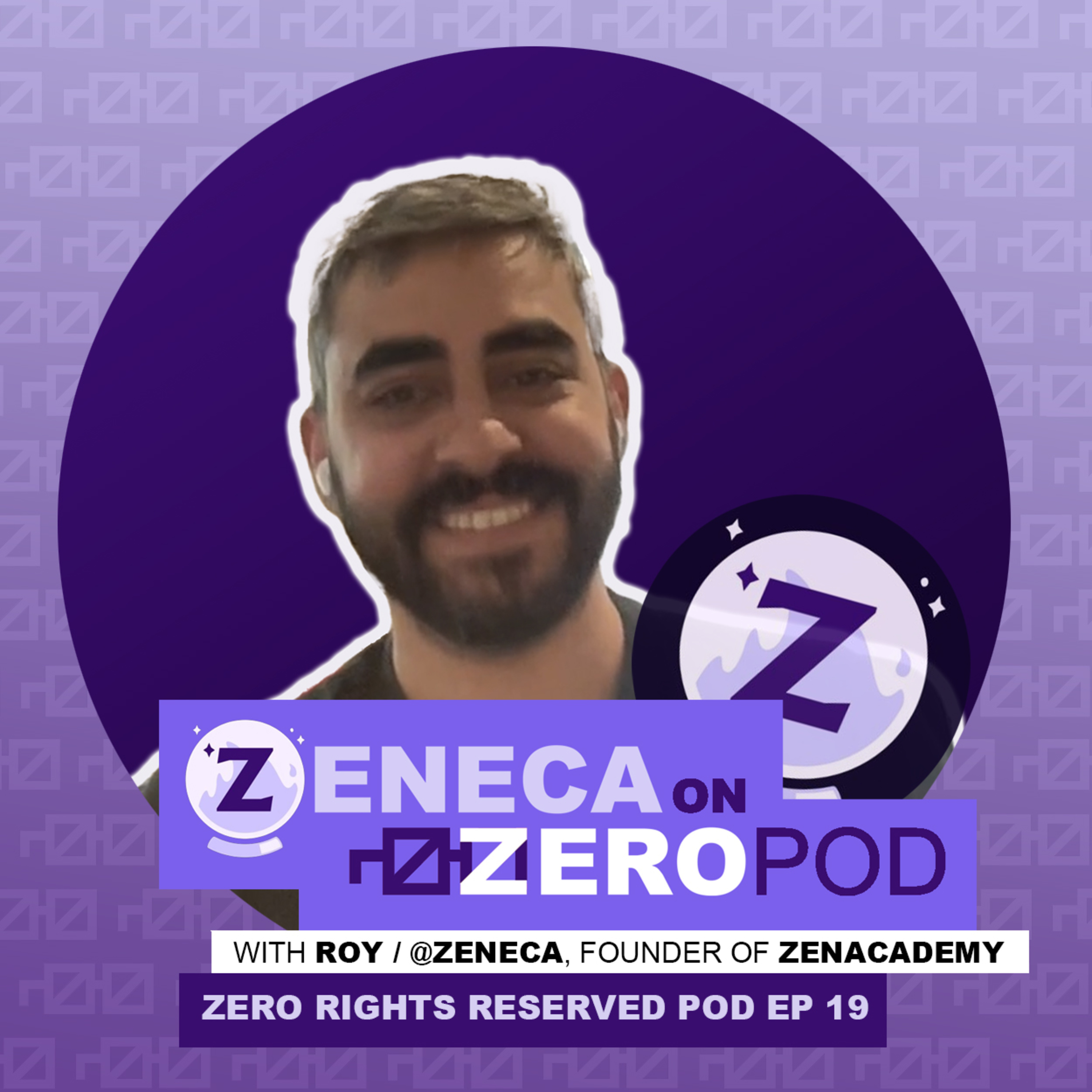 ZEROPOD #19 - ZENECA ON ZEROPOD with Roy aka Zeneca, founder of ZenAcademy