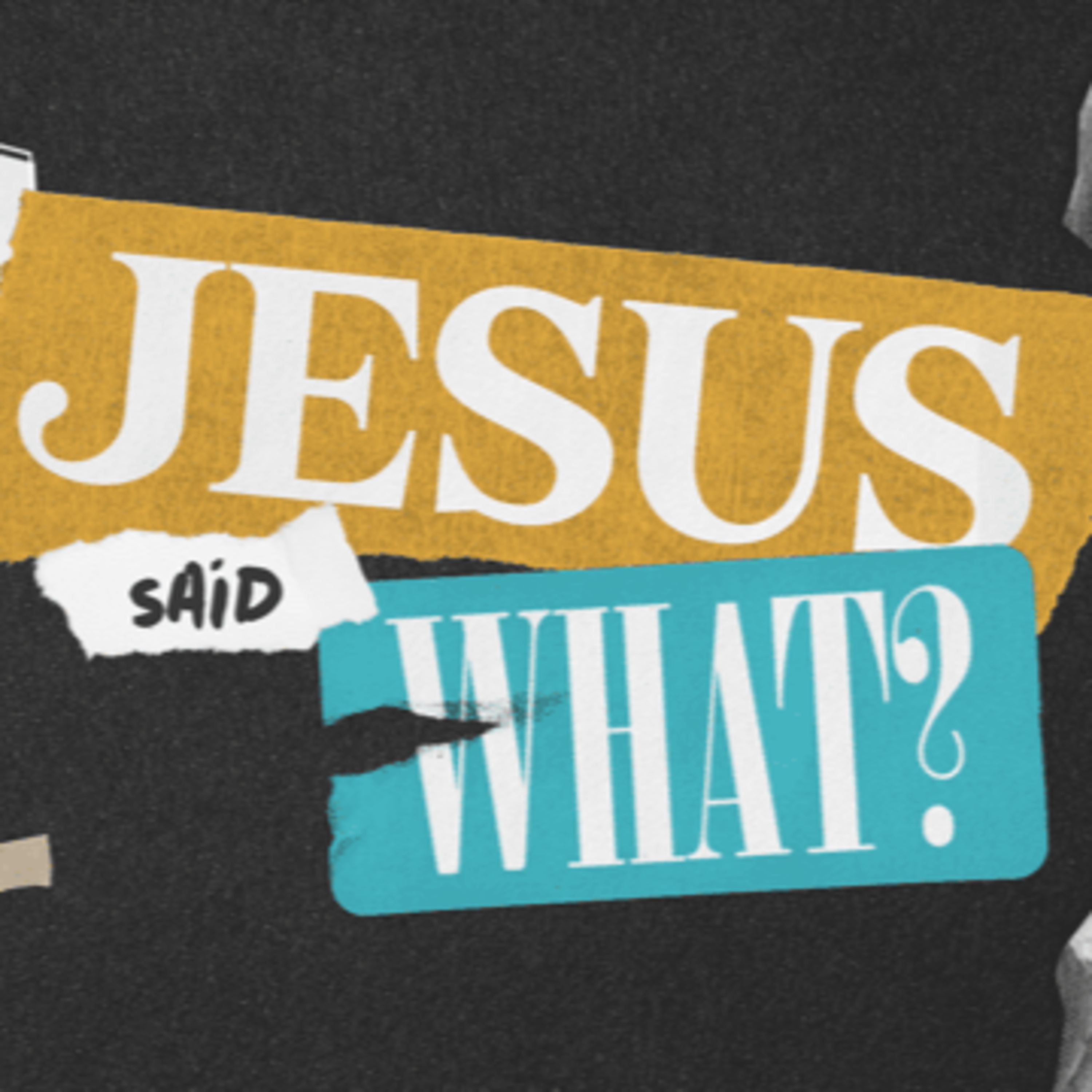 Love Your Enemies - Week 3 of Jesus Said What episode artwork