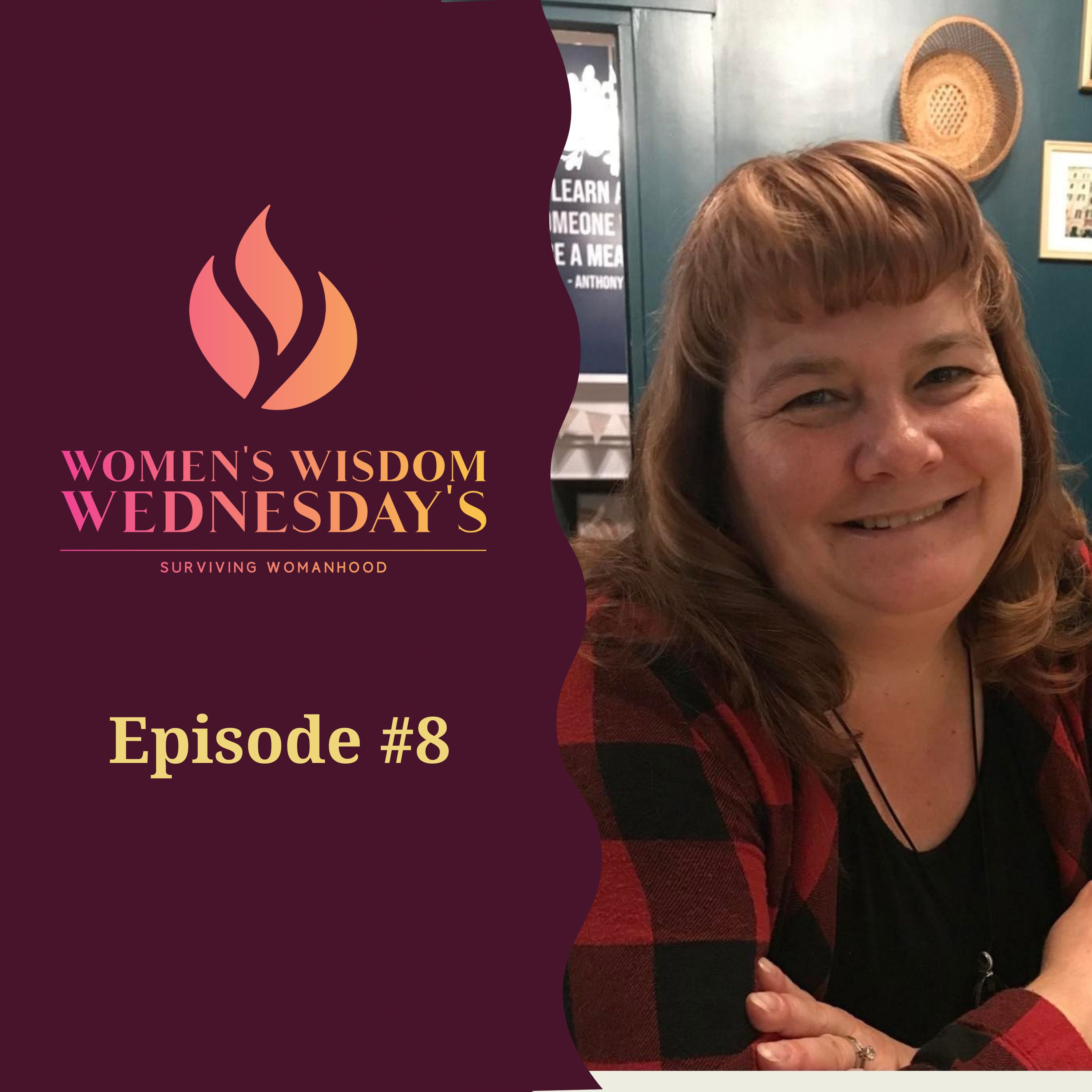 Women\'s Wisdom Wednesday - Surviving Womanhood Podcast