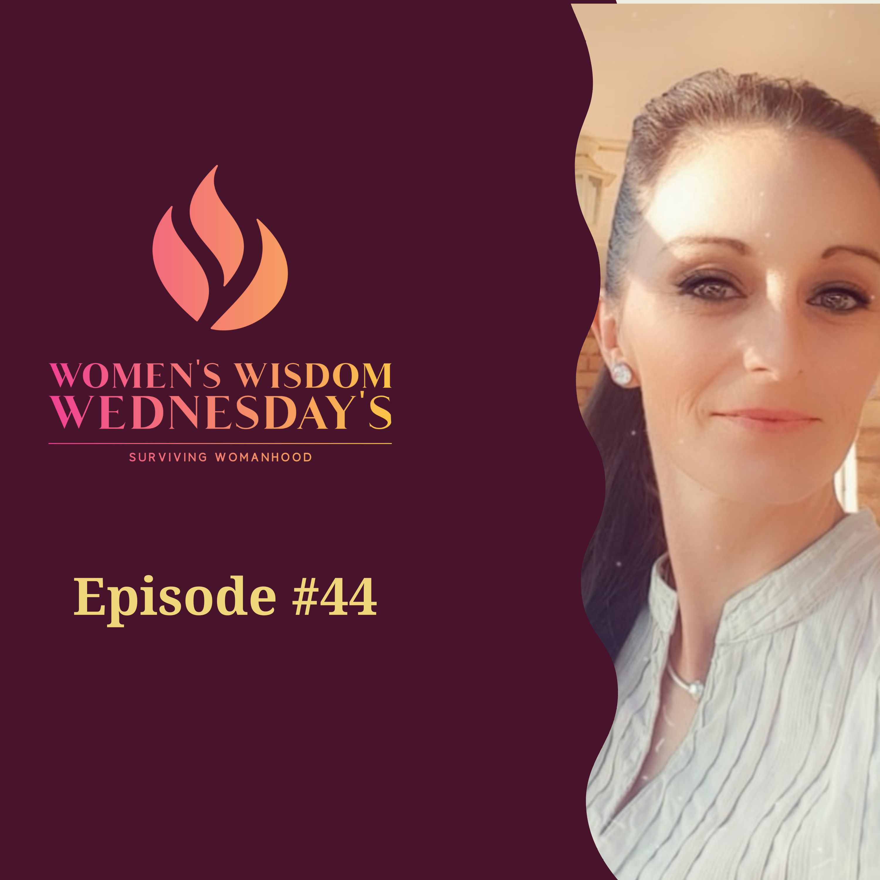 Women\'s Wisdom Wednesday - Surviving Womanhood Podcast