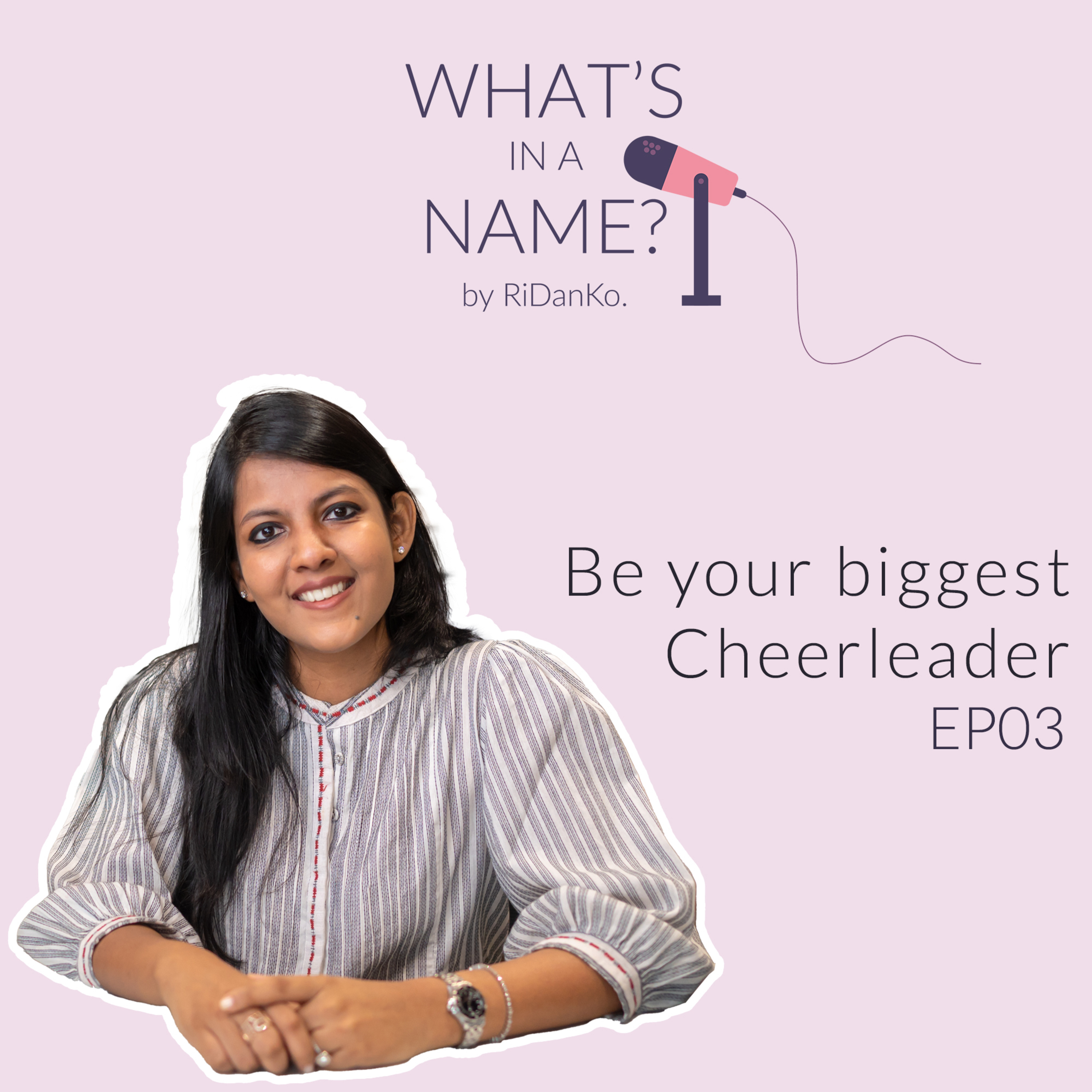 Be your biggest cheerleader | E03 | What's in a Name? episode artwork