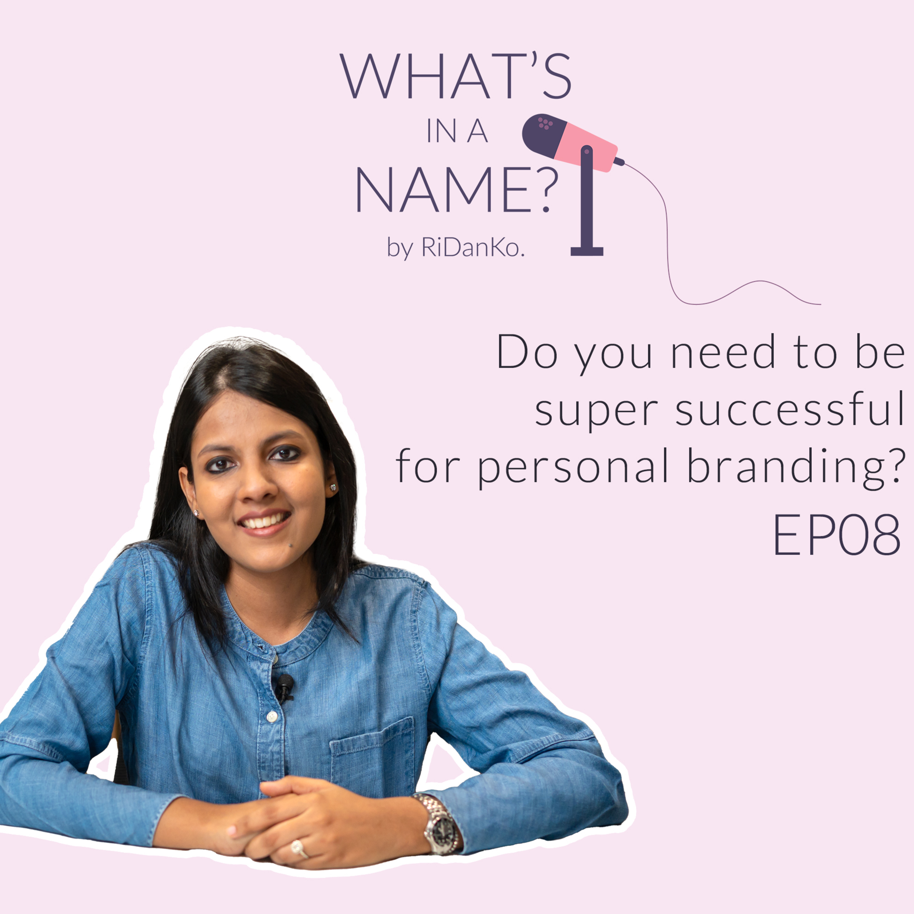 Do you need to be super successful for personal branding? | E08 | What's in a Name? episode artwork