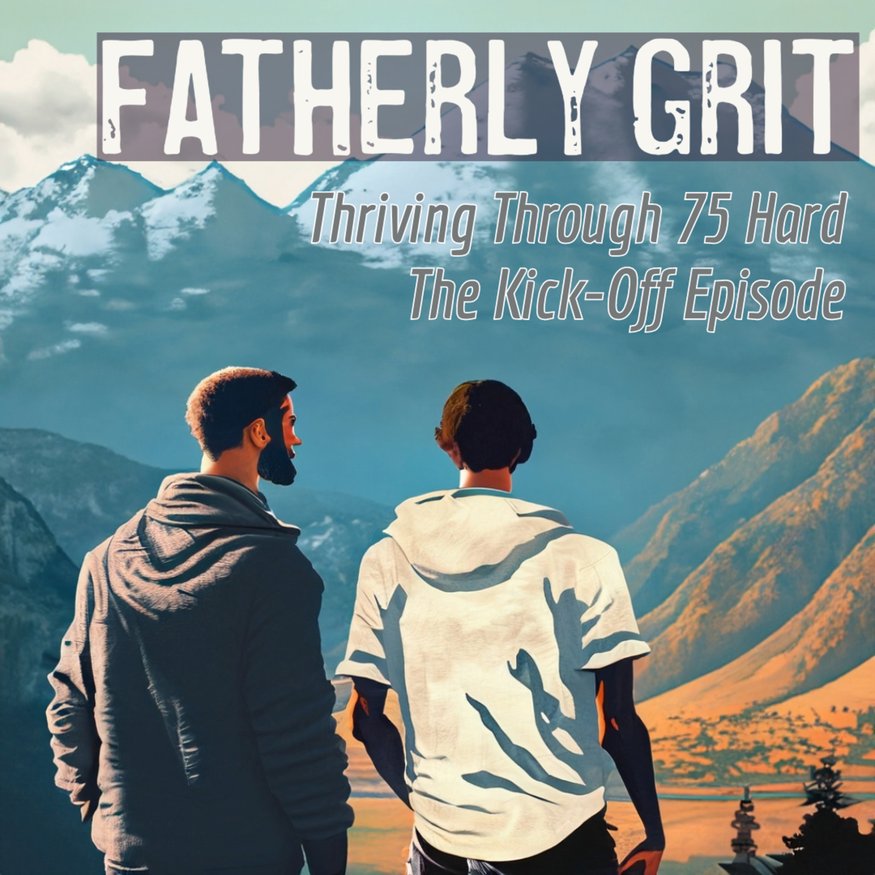 Fatherly Grit / The Kick-Off Episode