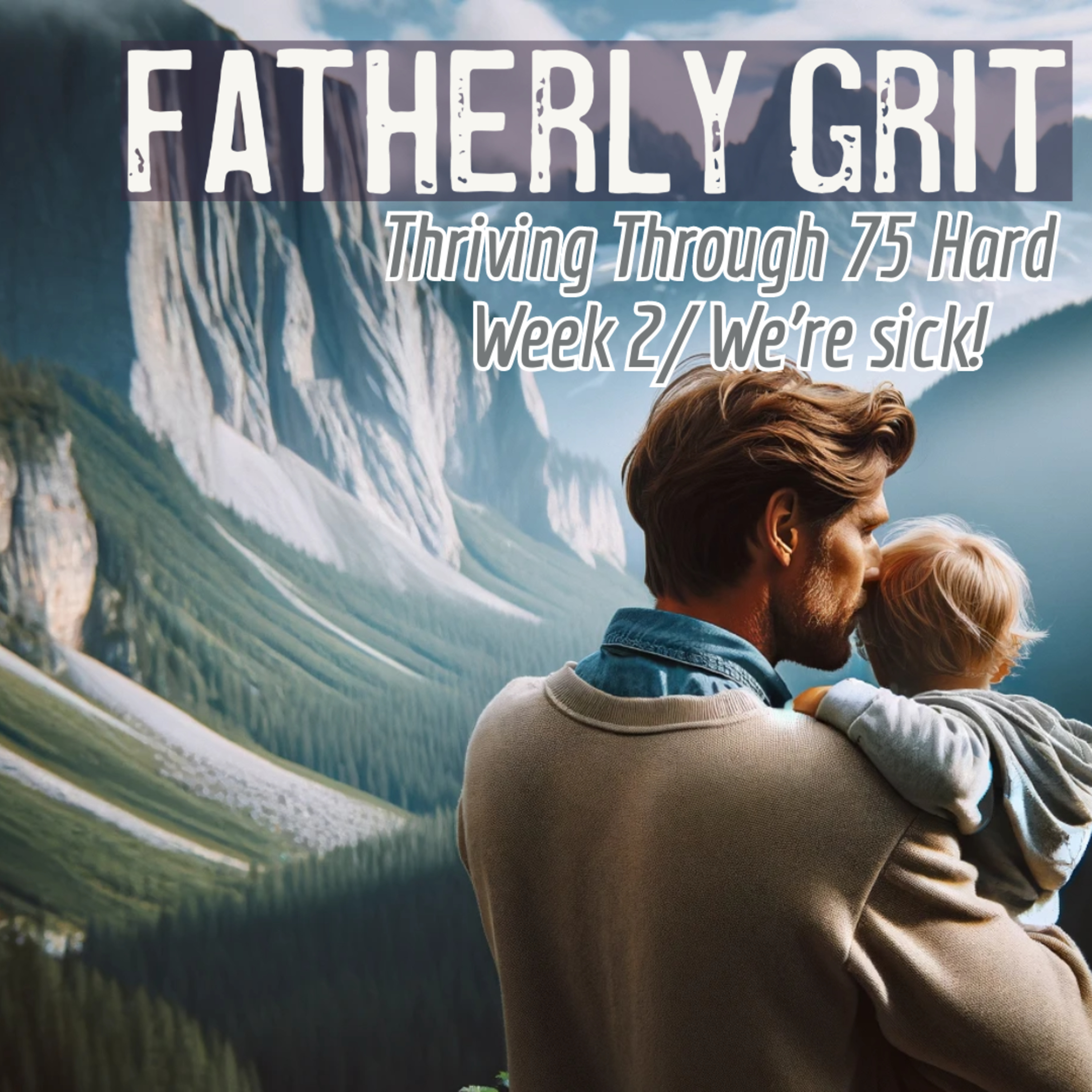 Fatherly Grit / Week 2 / We're sick!