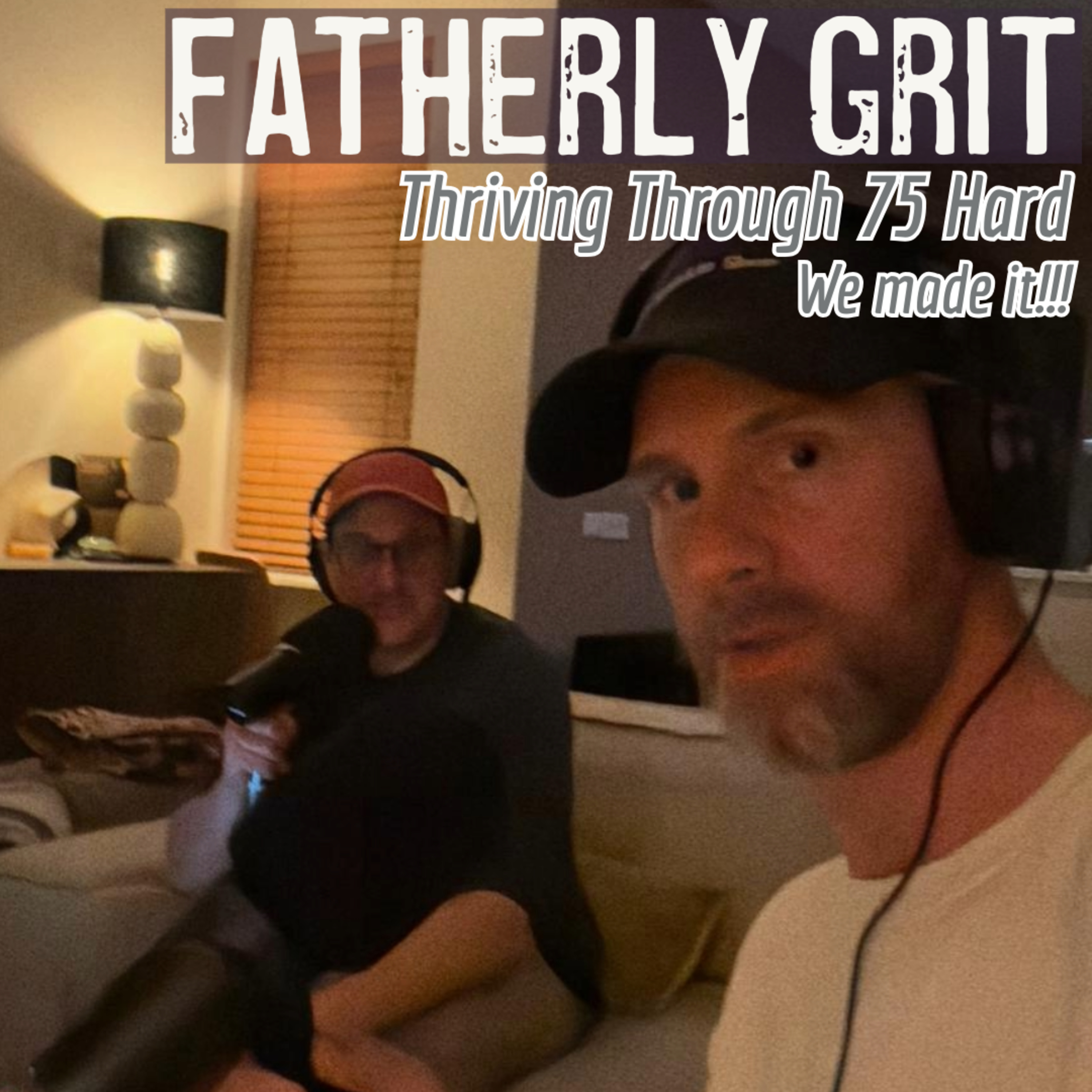 Fatherly Grit / We made it!