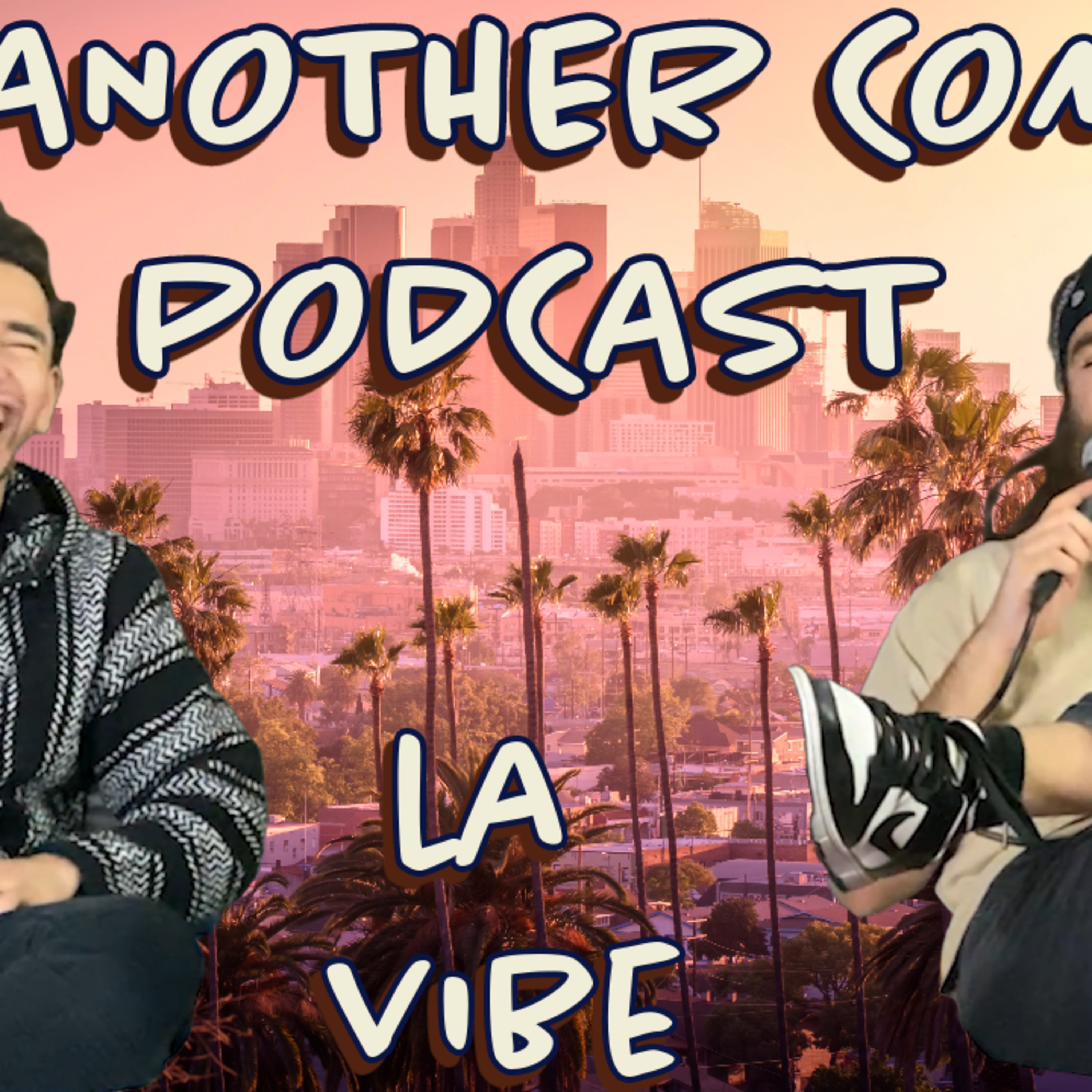 LA Vibe | Not Another Comedy Podcast Ep. 12 episode artwork