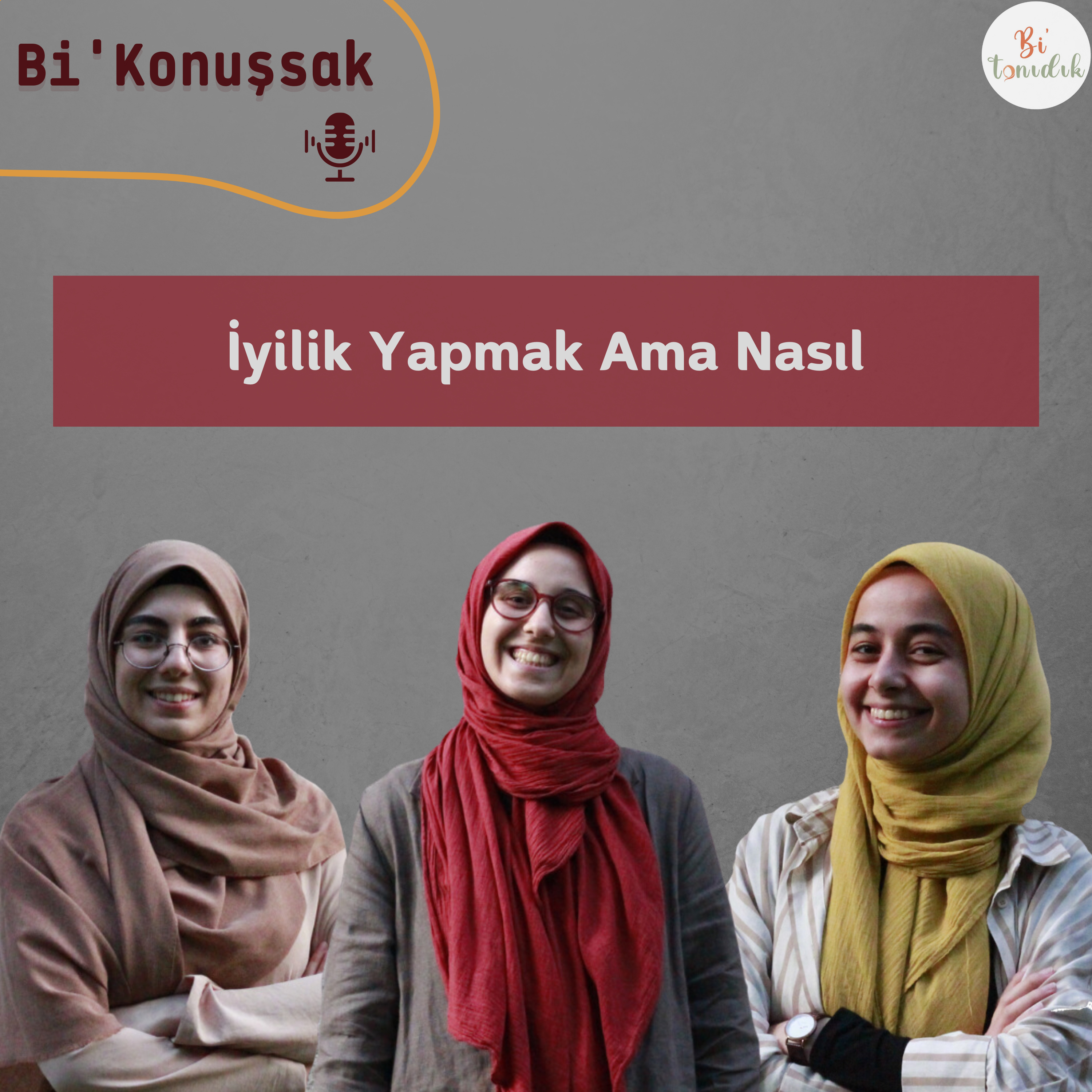 Bi'konuşsak 4 | İyilik Yapmak ama Nasıl?