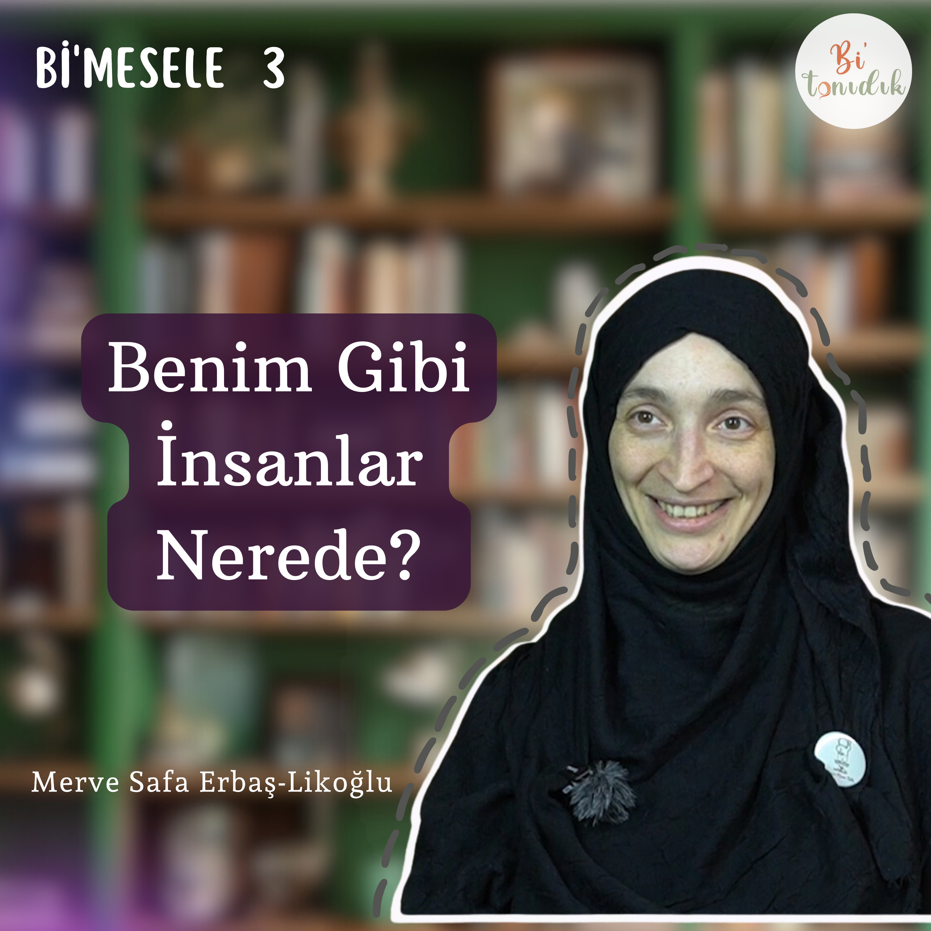 Bi'mesele 3 | Benim Gibi İnsanlar Nerede?