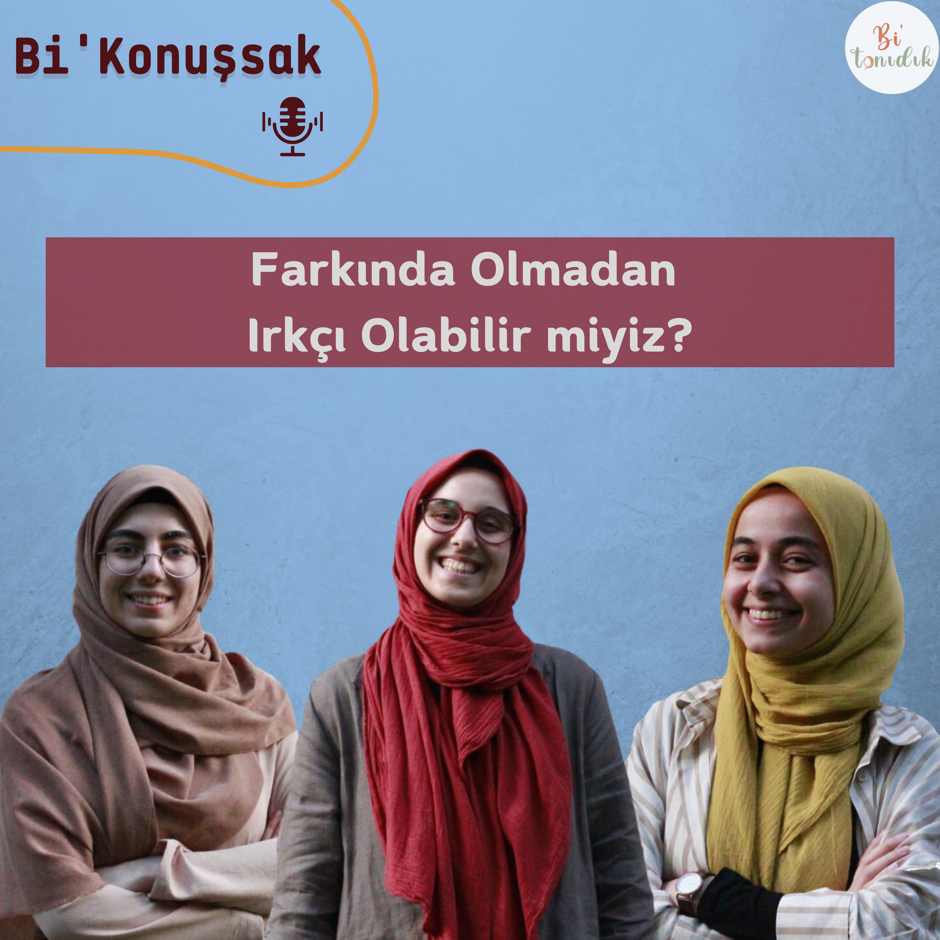 Bi'konuşsak 5 | Farkında Olmadan Irkçı Olabilir miyiz?
