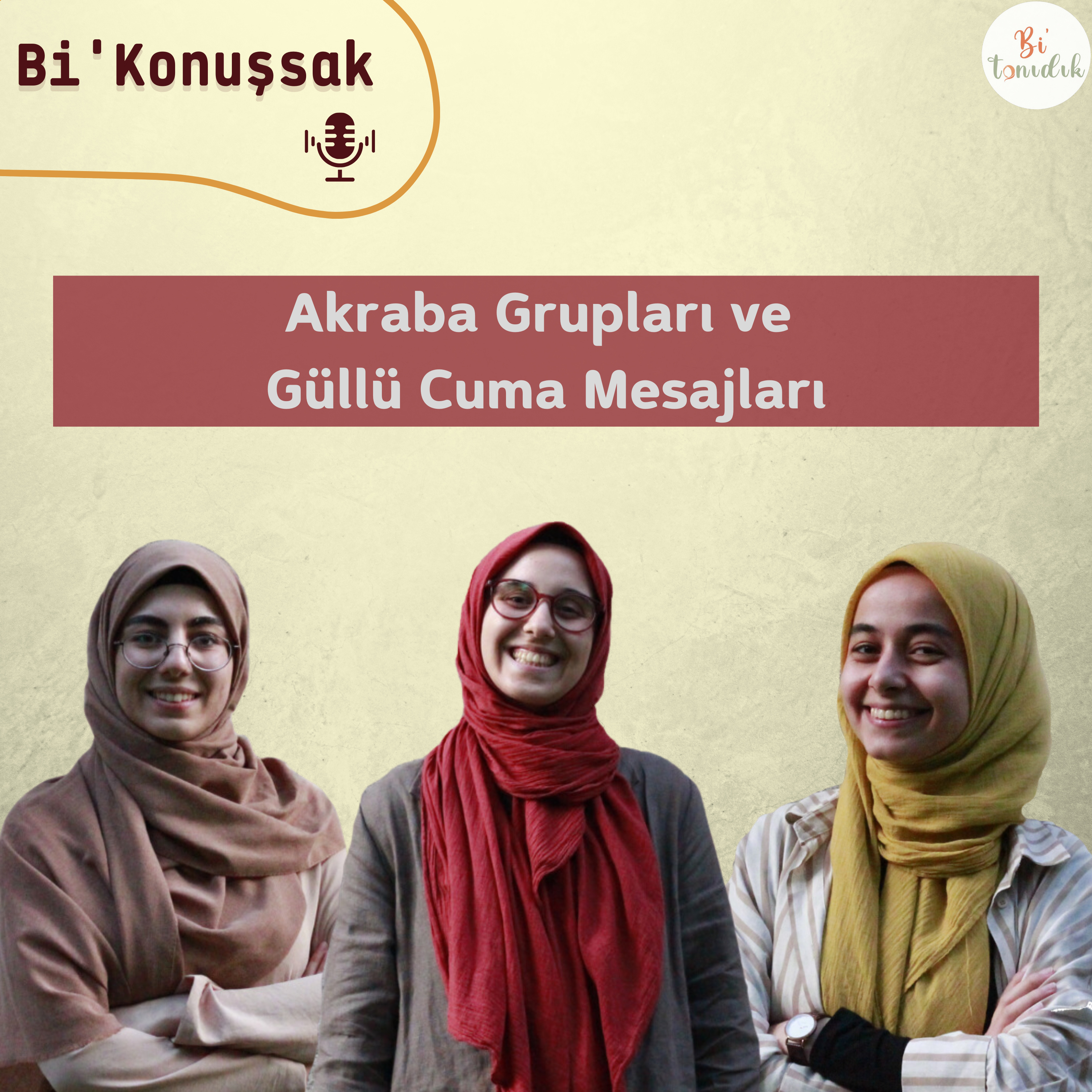 Bi'konuşssak 7 | Akraba Grupları ve güllü cuma mesajları