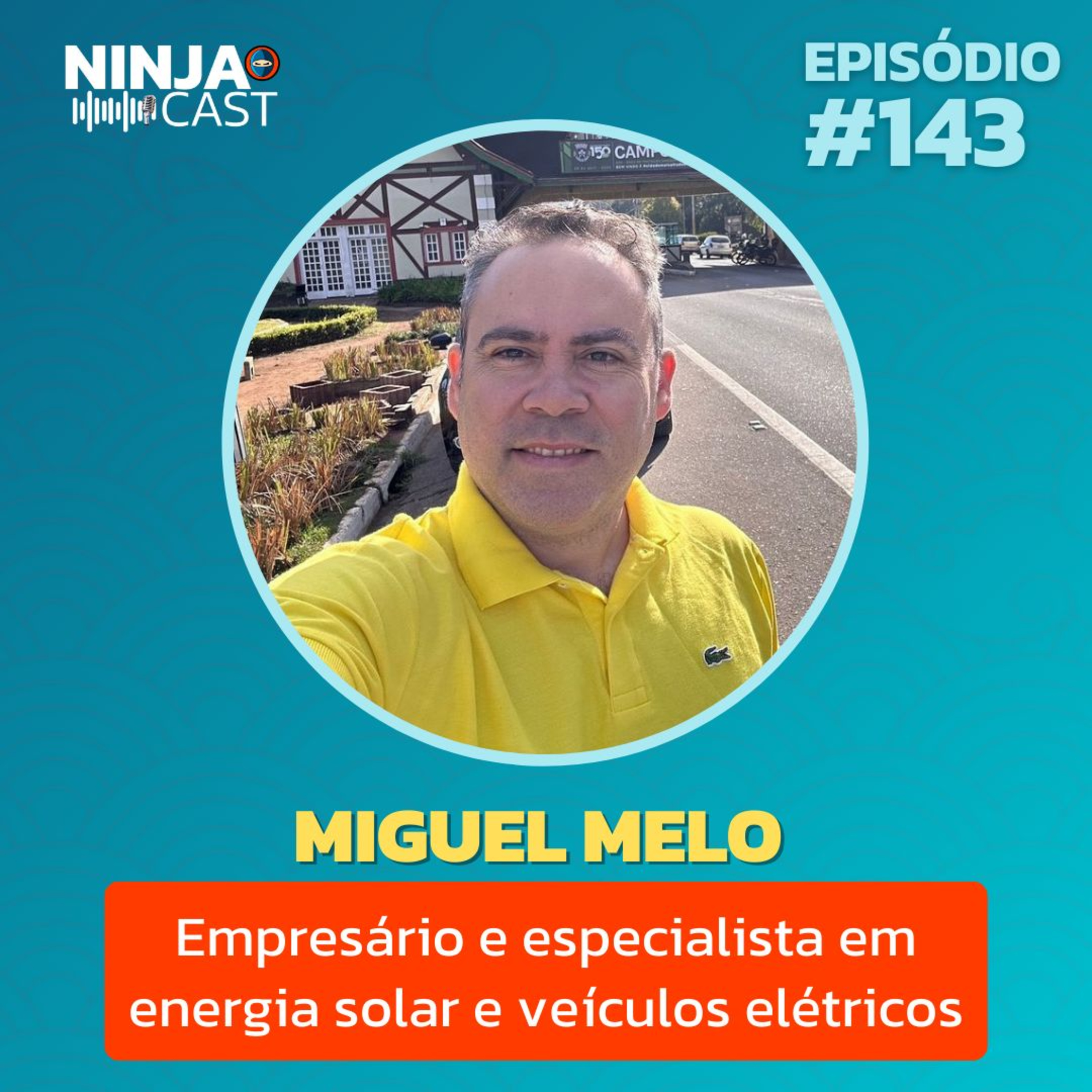MIGUEL MELO - Empresário e especialista em energia solar e veículos elétricos #143 episode artwork