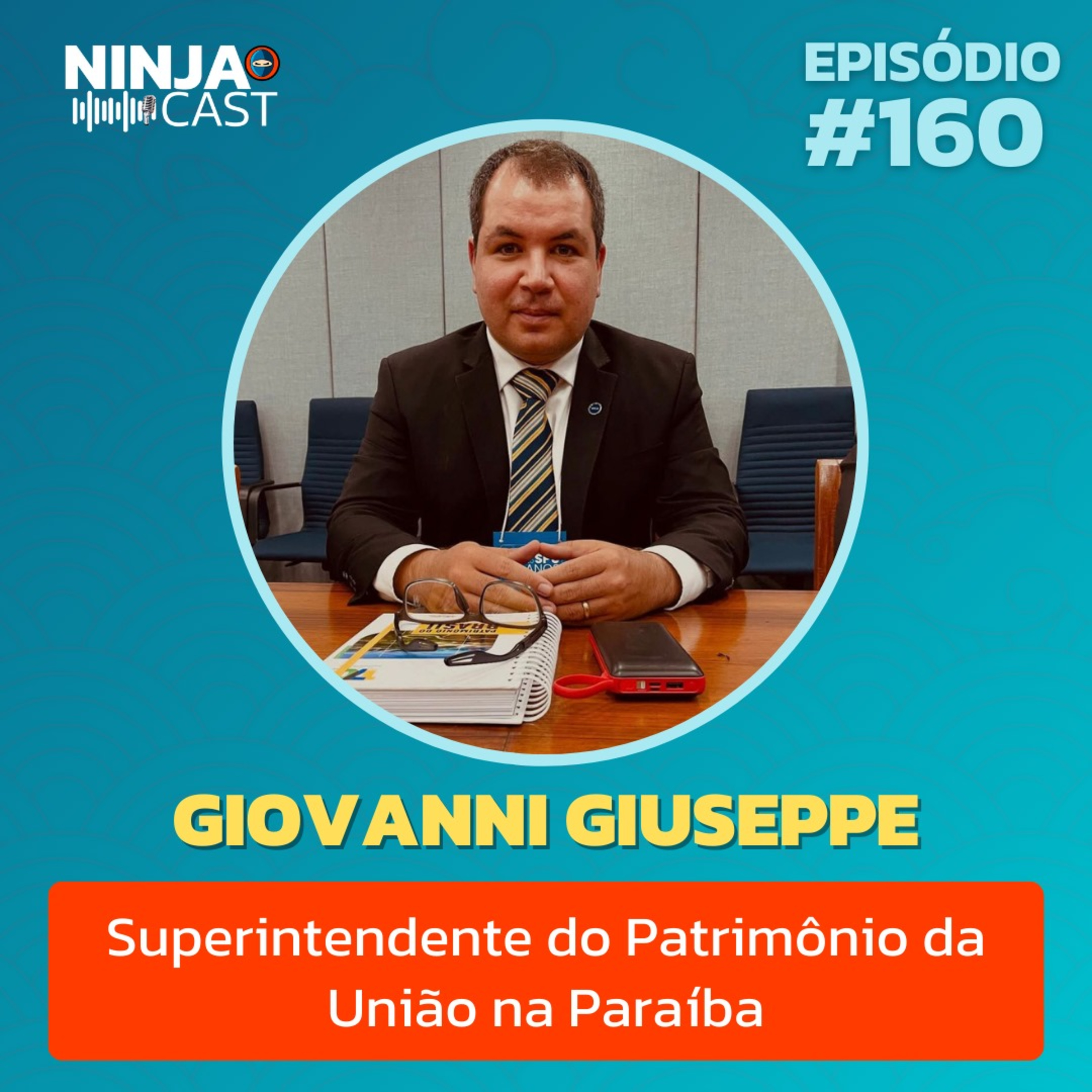 Giovanni Giuseppe: Superintendente do Patrimônio da união da Paraíba | Ninja Cast #160 episode artwork