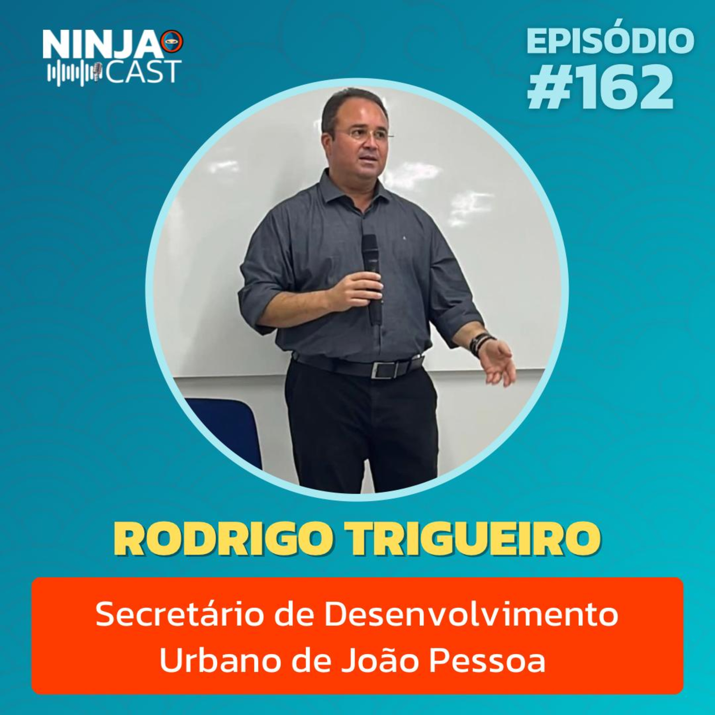 RODRIGO TRIGUEIRO - Secretário de Desenvolvimento Urbano de João pessoa #162  episode artwork