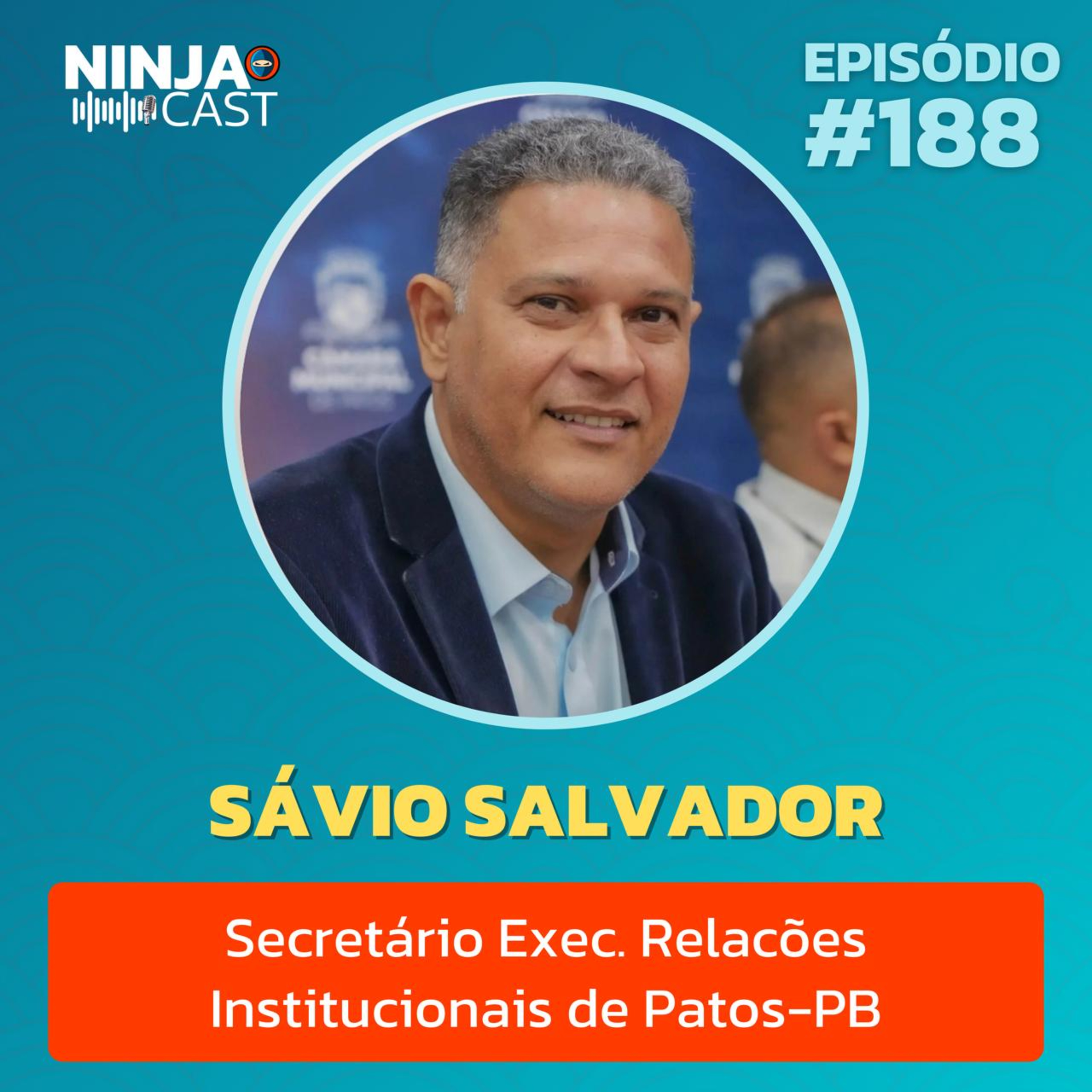 SÁVIO SALVADOR - Secretário Exec. Relações Institucionais de Patos-PB #188  episode artwork