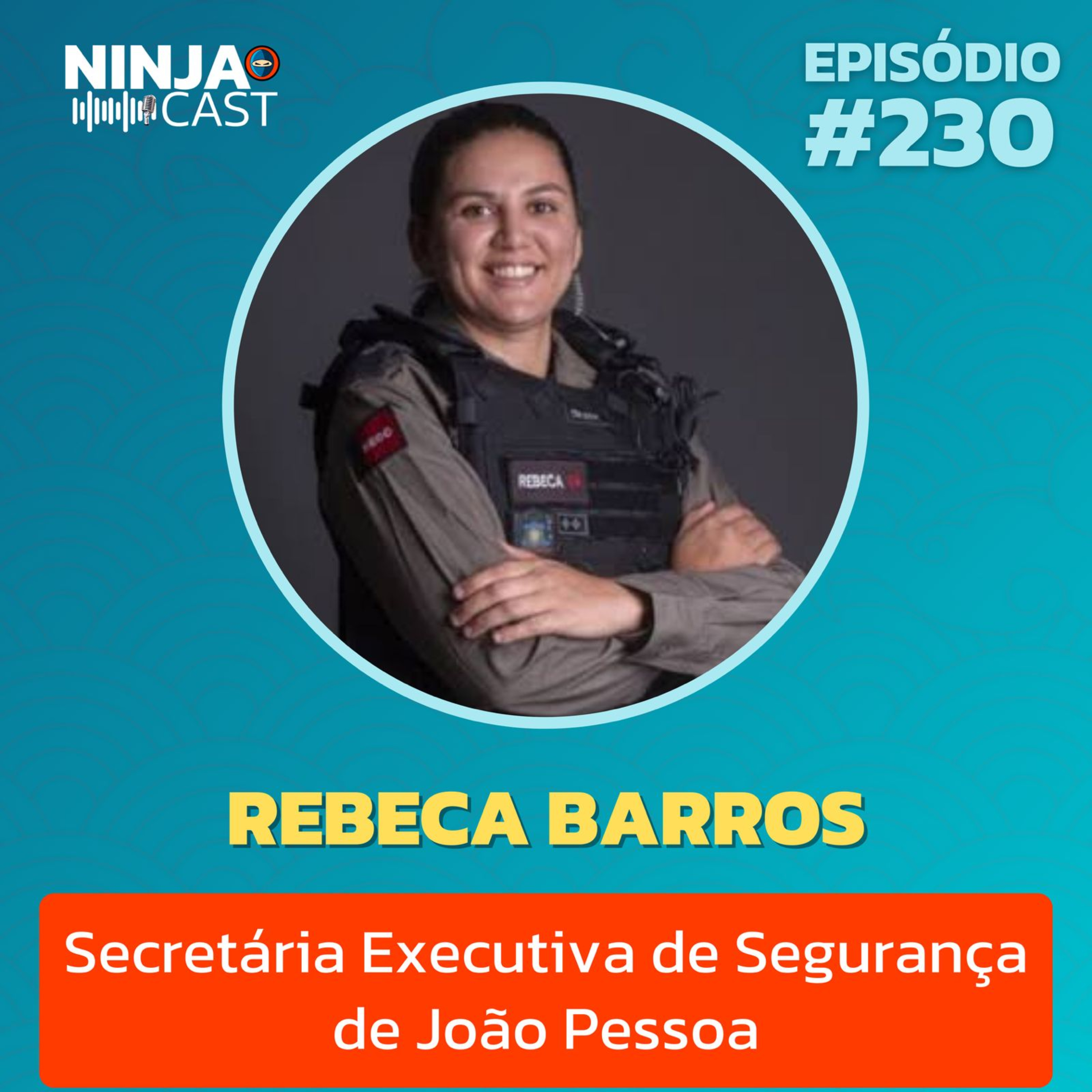 REBECA BARROS - Secretária executiva de segurança de João Pessoa #230 episode artwork