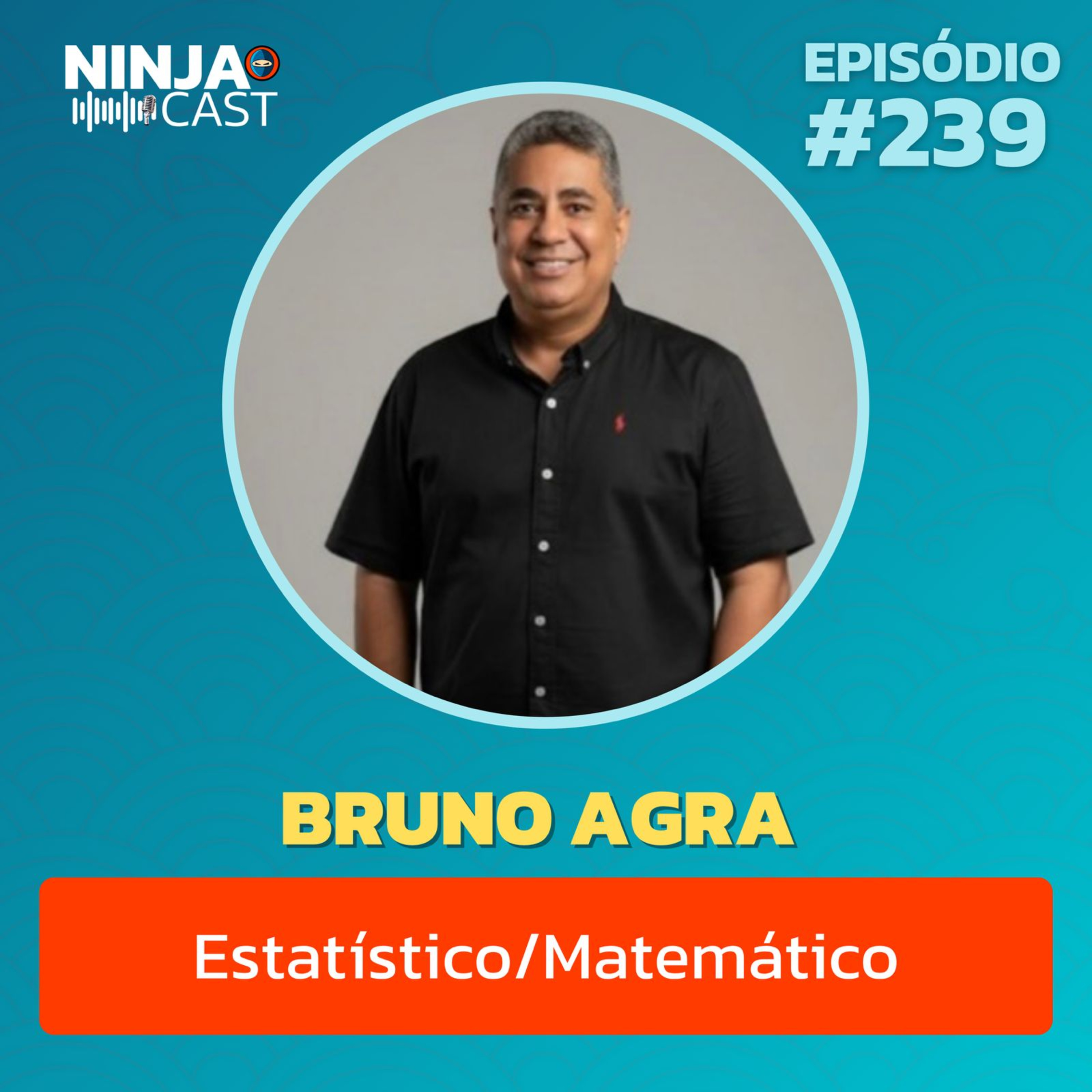 BRUNO AGRA - ESTATÍSTICO/MATEMÁTICO #239 episode artwork