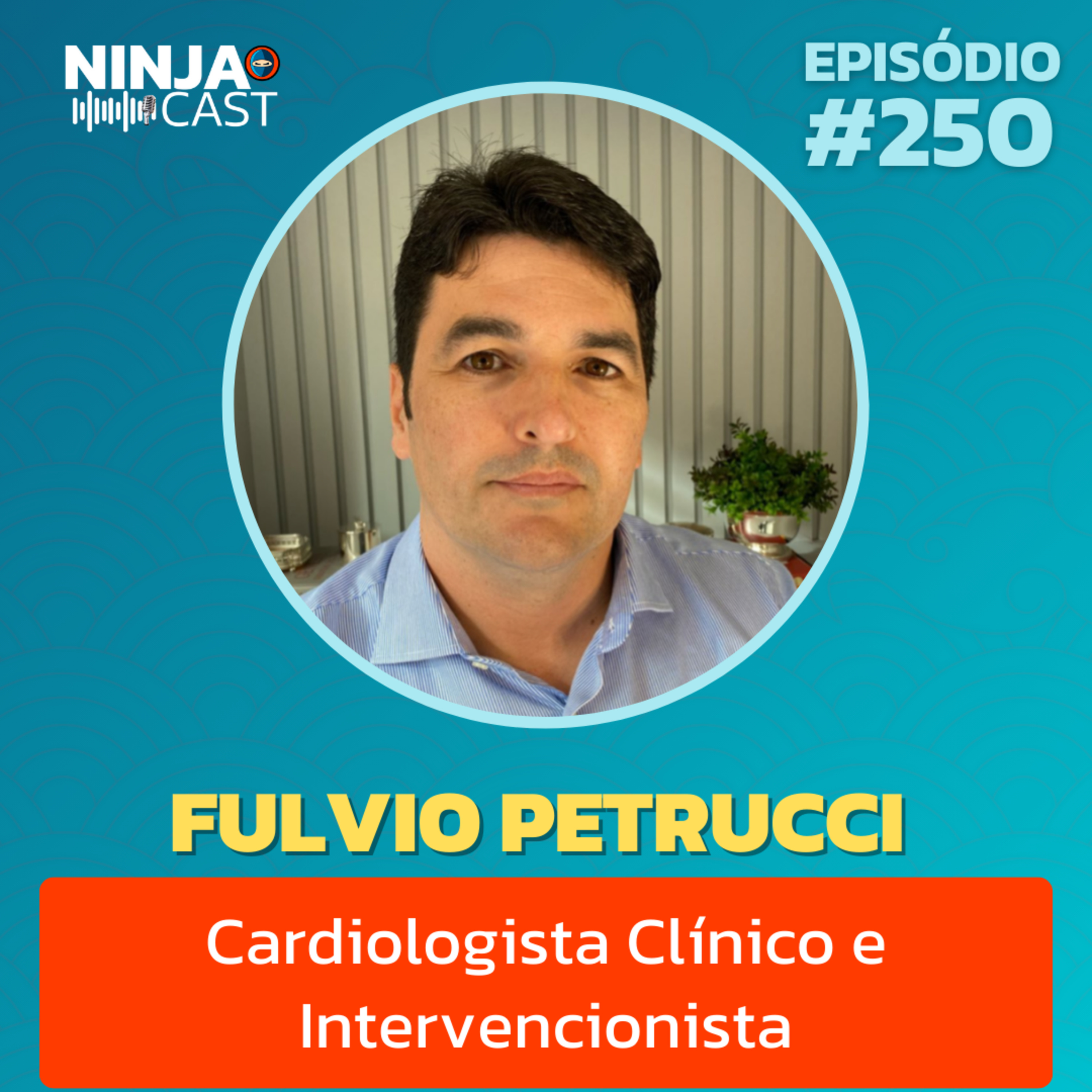 DR. FULVIO PETRUCCI: Como Cuidar do Coração e Evitar Problemas Graves | Ninja Cast #250 episode artwork