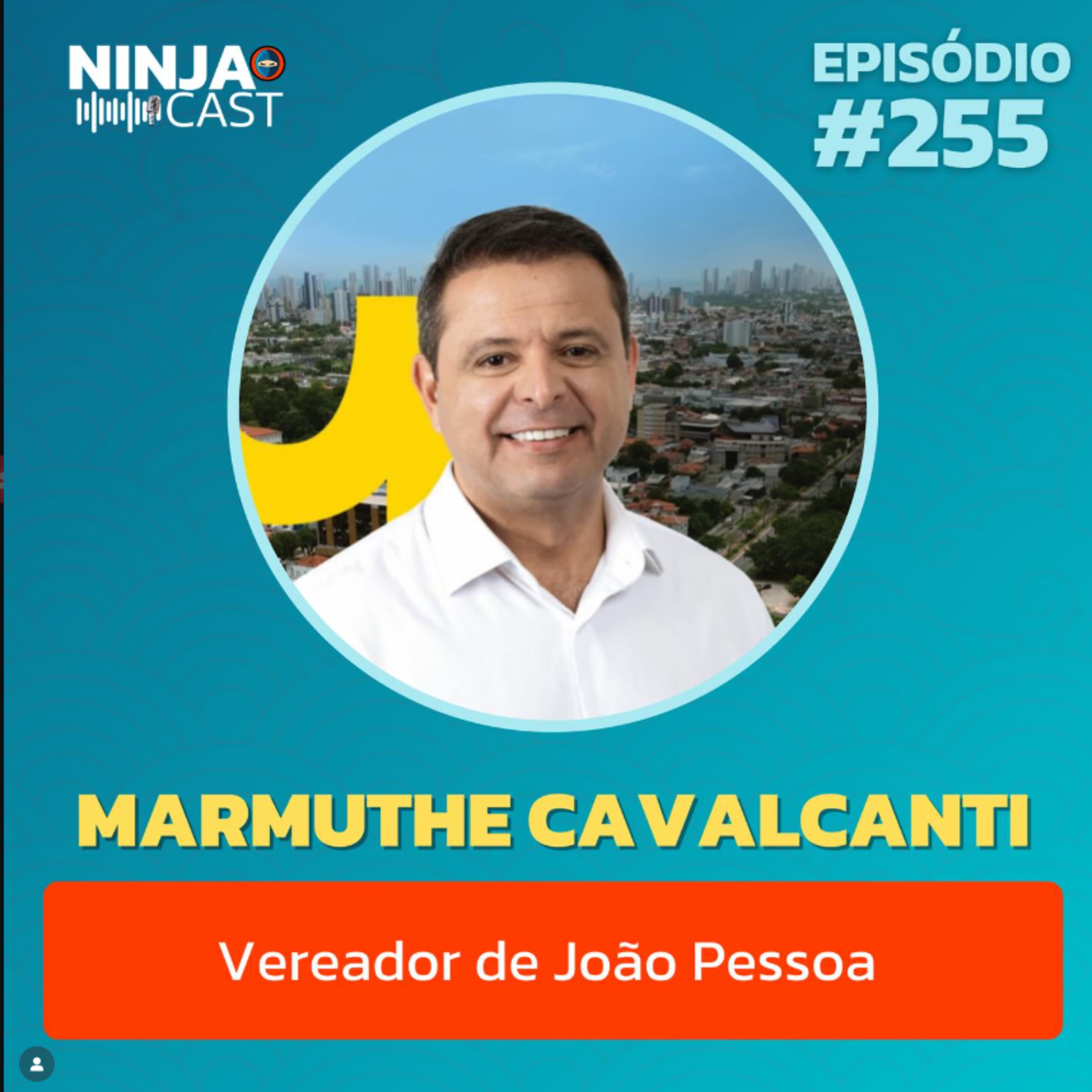 Marmuthe Cavalcanti: O Futuro do Desenvolvimento Urbano em João Pessoa - Ninja Cast #255