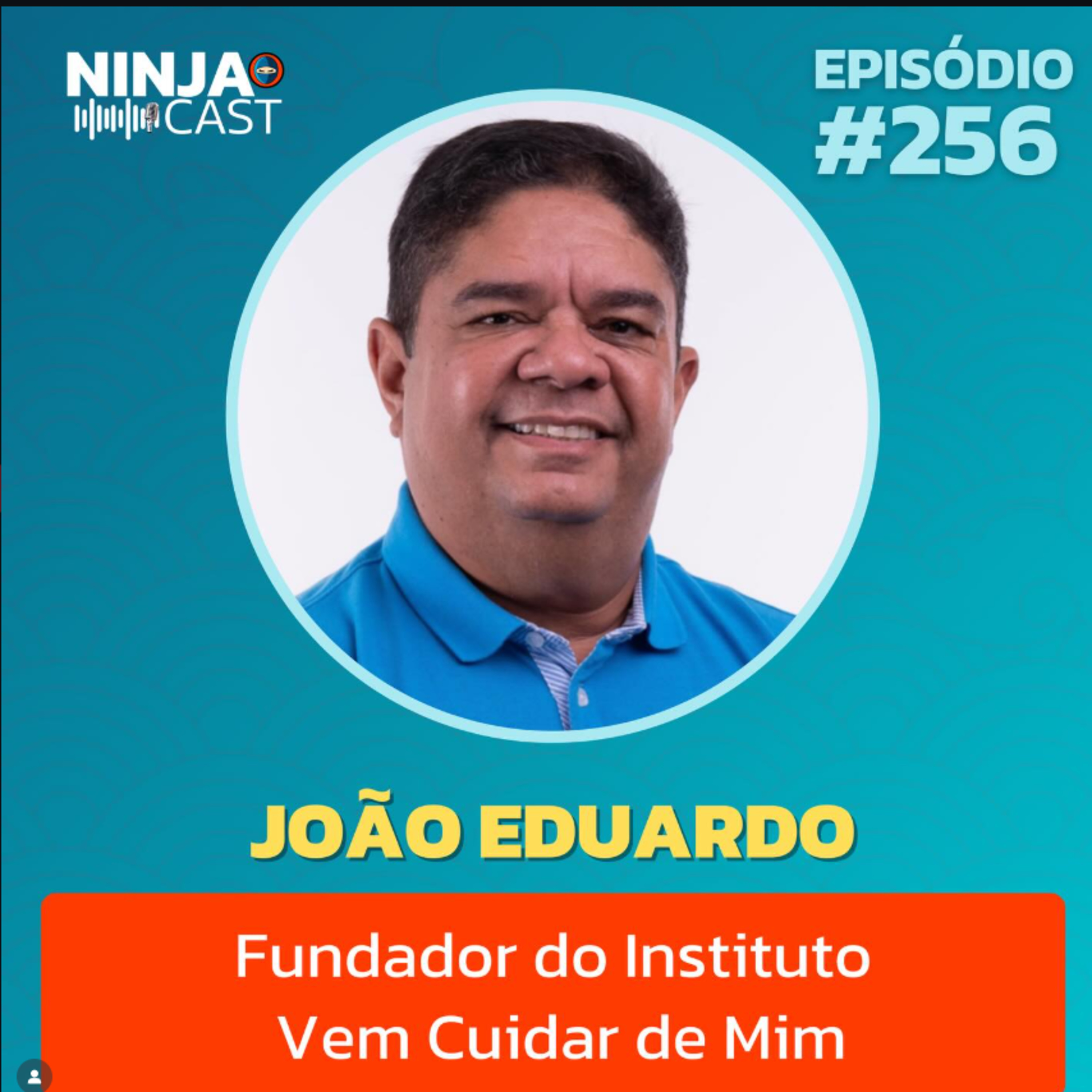 Transformando a Dor em Propósito: A Jornada de João Eduardo - Ninja Cast #256 episode artwork