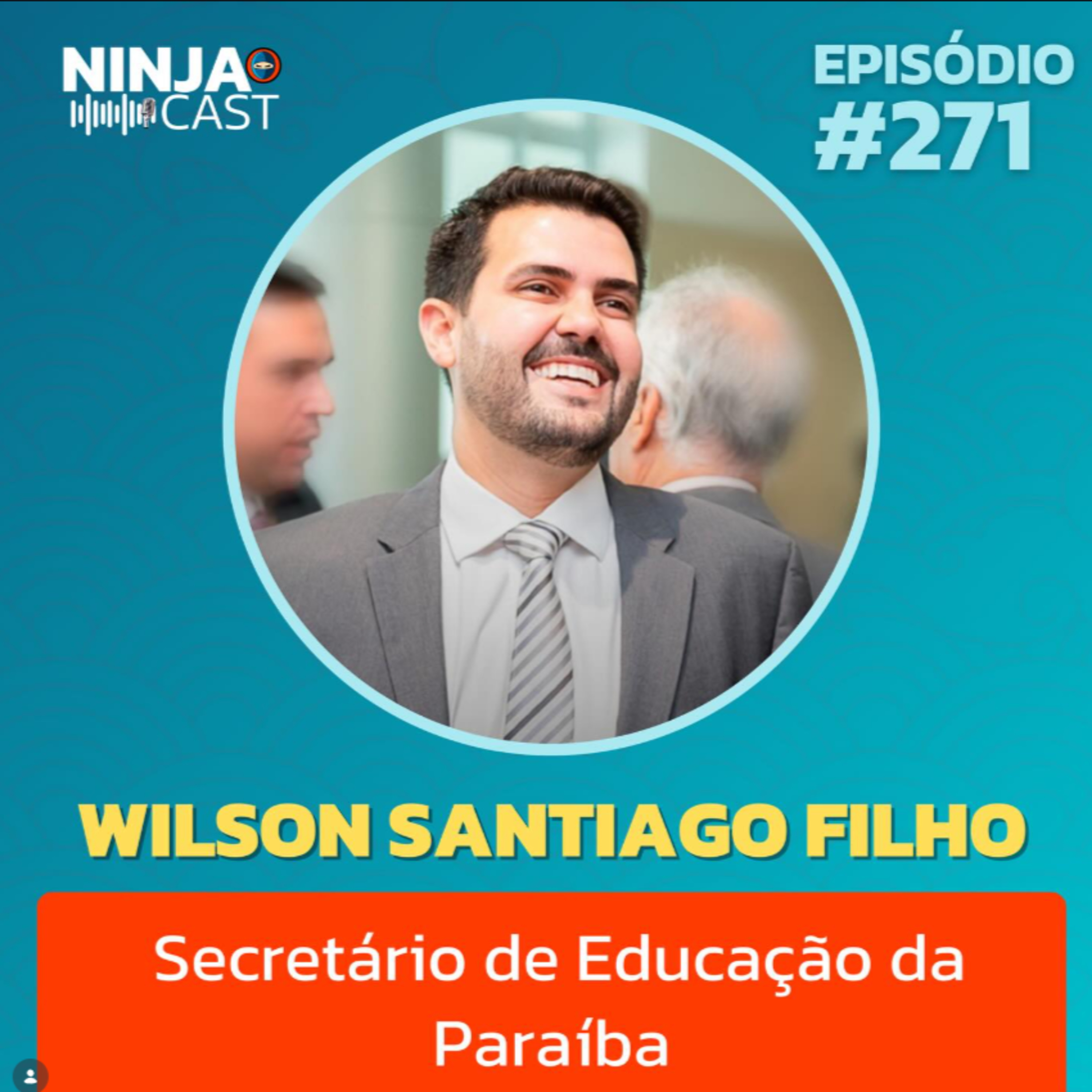 O Futuro da Educação na Paraíba: Bastidores e Desafios com Wilson Santiago Filho | Ninjacast #271 episode artwork