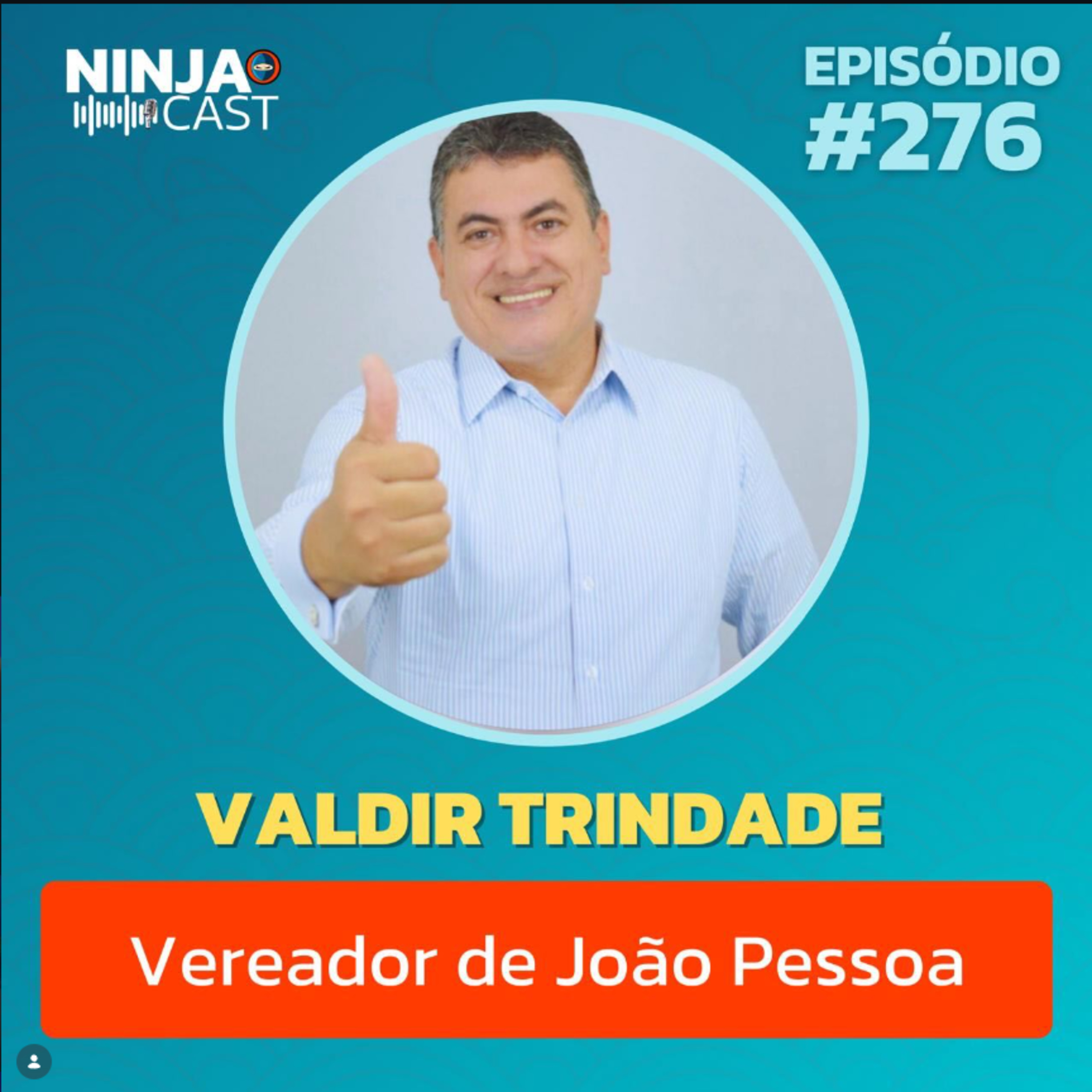 VALDIR TRINDADE: Trajetória, Desafios e Leis que Impactam João Pessoa | Ninja Cast #276 episode artwork
