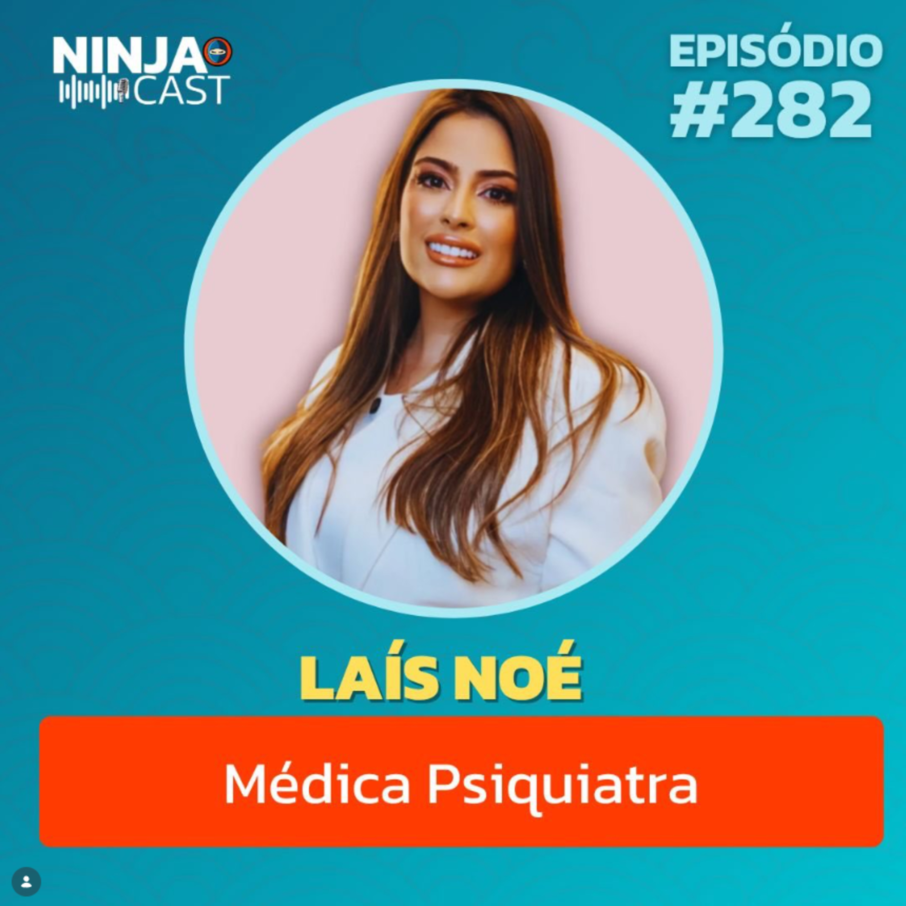 Dra. Laís Noé - Equilíbrio Mental e Rotina na Prática | NinjaCast #282 episode artwork