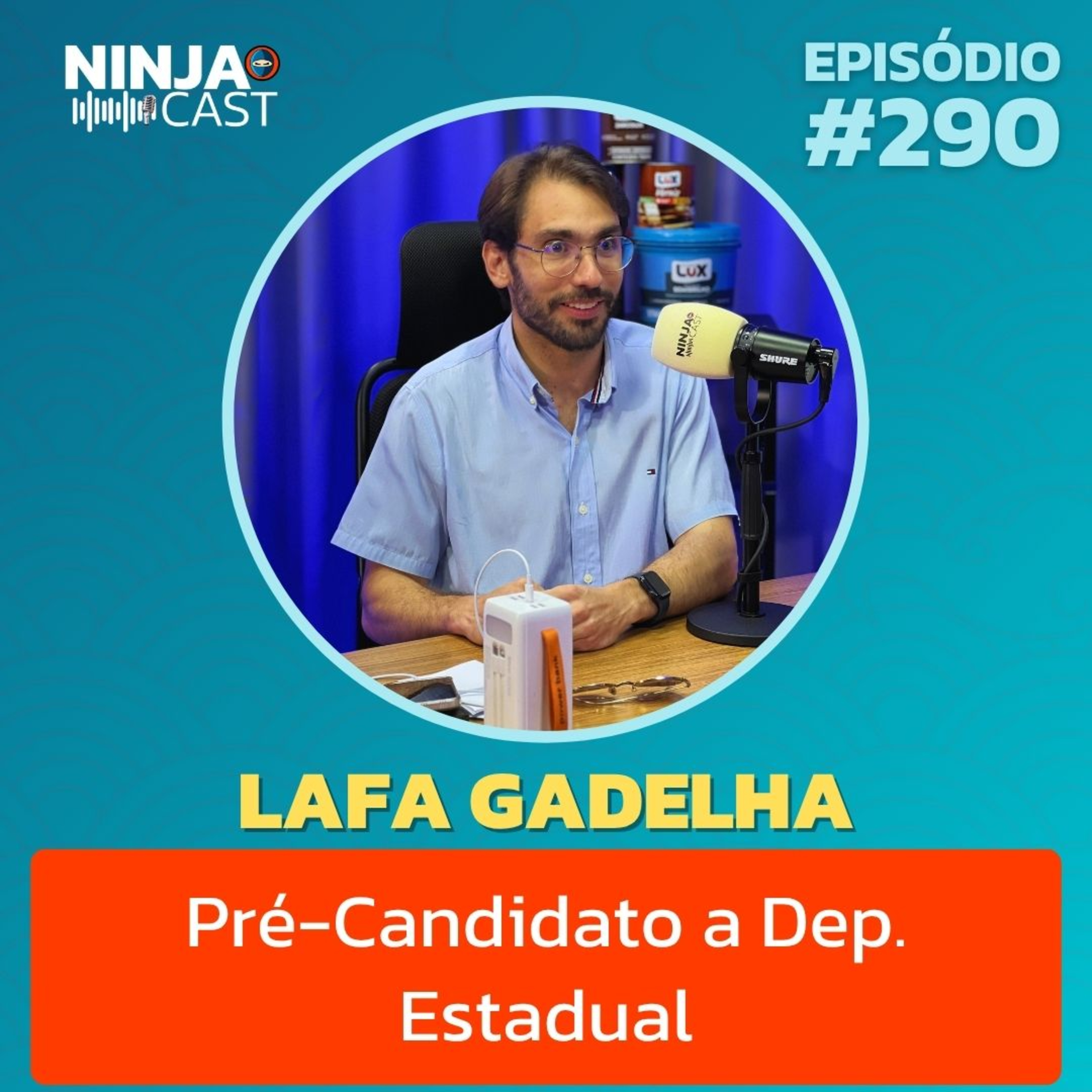 LAFA GADELHA: BASTIDORES DA POLÍTICA, E O CENÁRIO ATUAL | NinjaCast #290 episode artwork