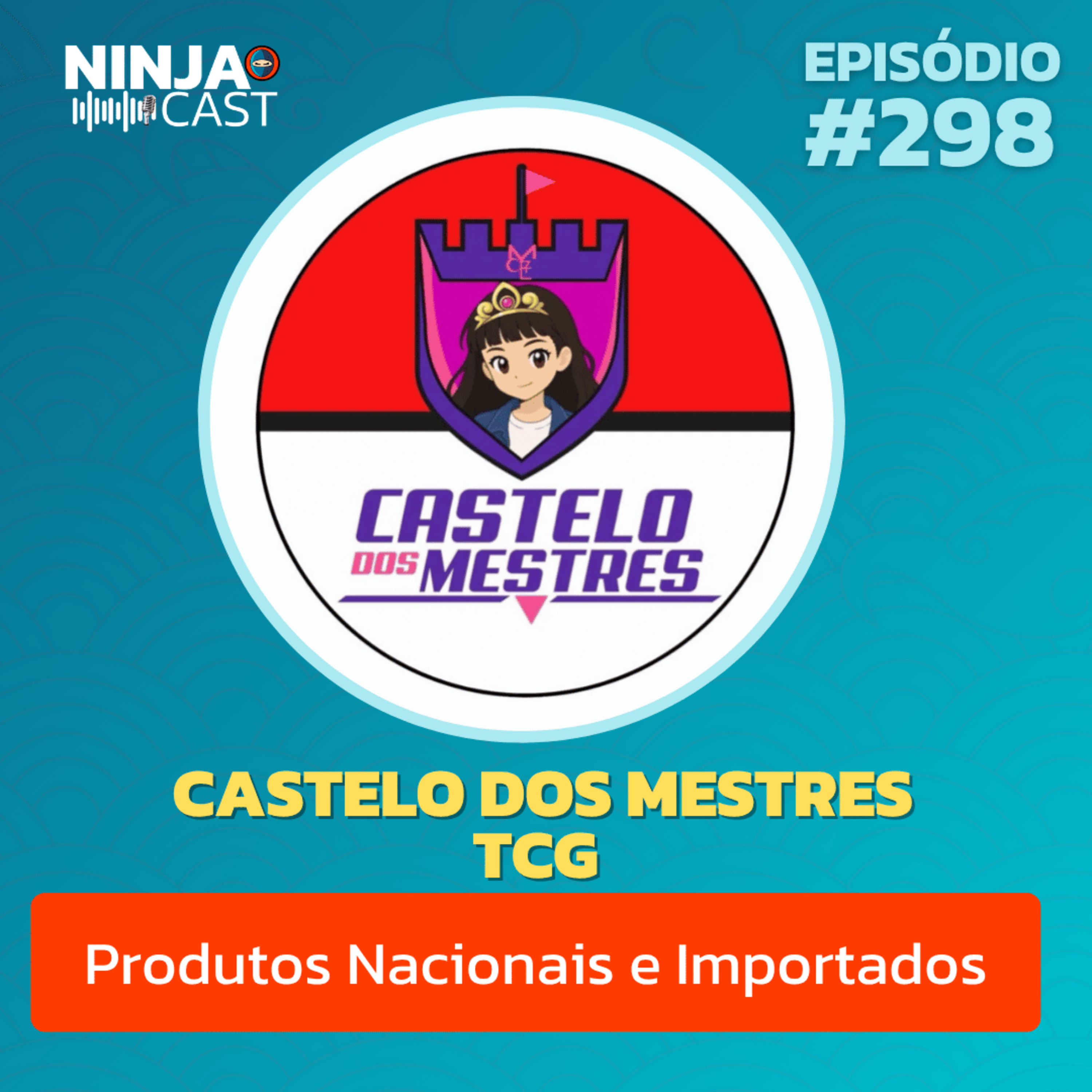 Castelo dos Mestres TCG: Tudo Sobre o Universo de Cartas Colecionáveis e Importadas - NinjaCast #298 episode artwork