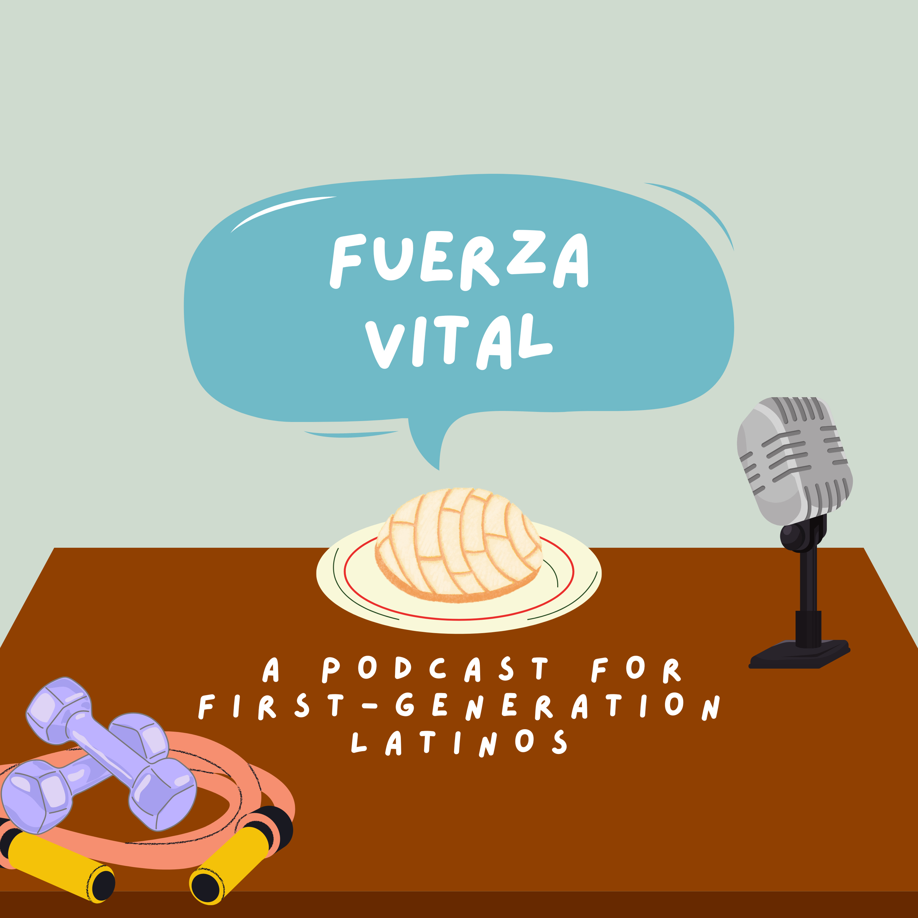 Fuerza Vital: A Podcast For 1st Generation Latinos  episode artwork