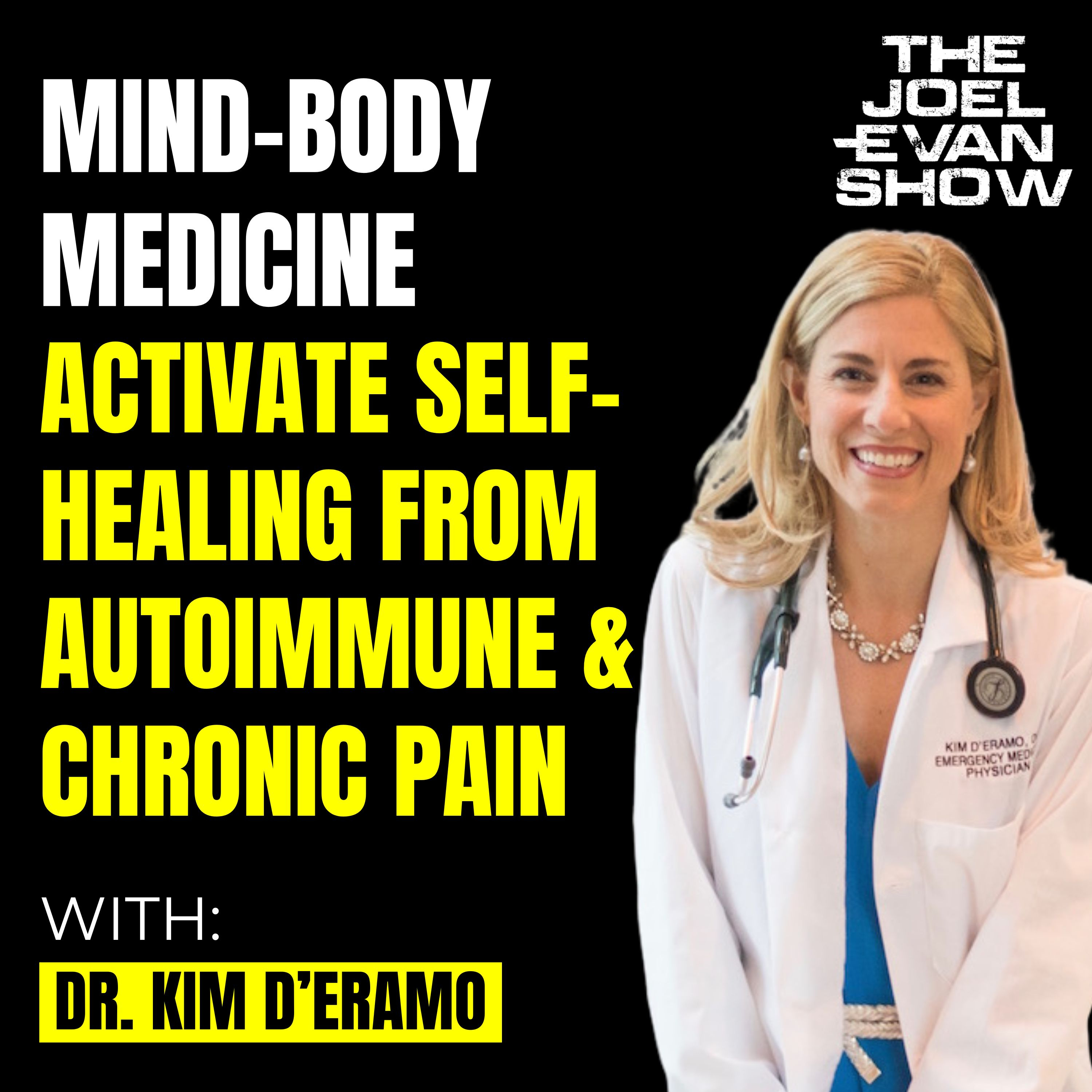Mind-Body Medicine: How to Activate "Self-Healing Mode" to Reverse Auto-Immune & Chronic Pain - Dr. Kim D'Eramo : 255 episode artwork