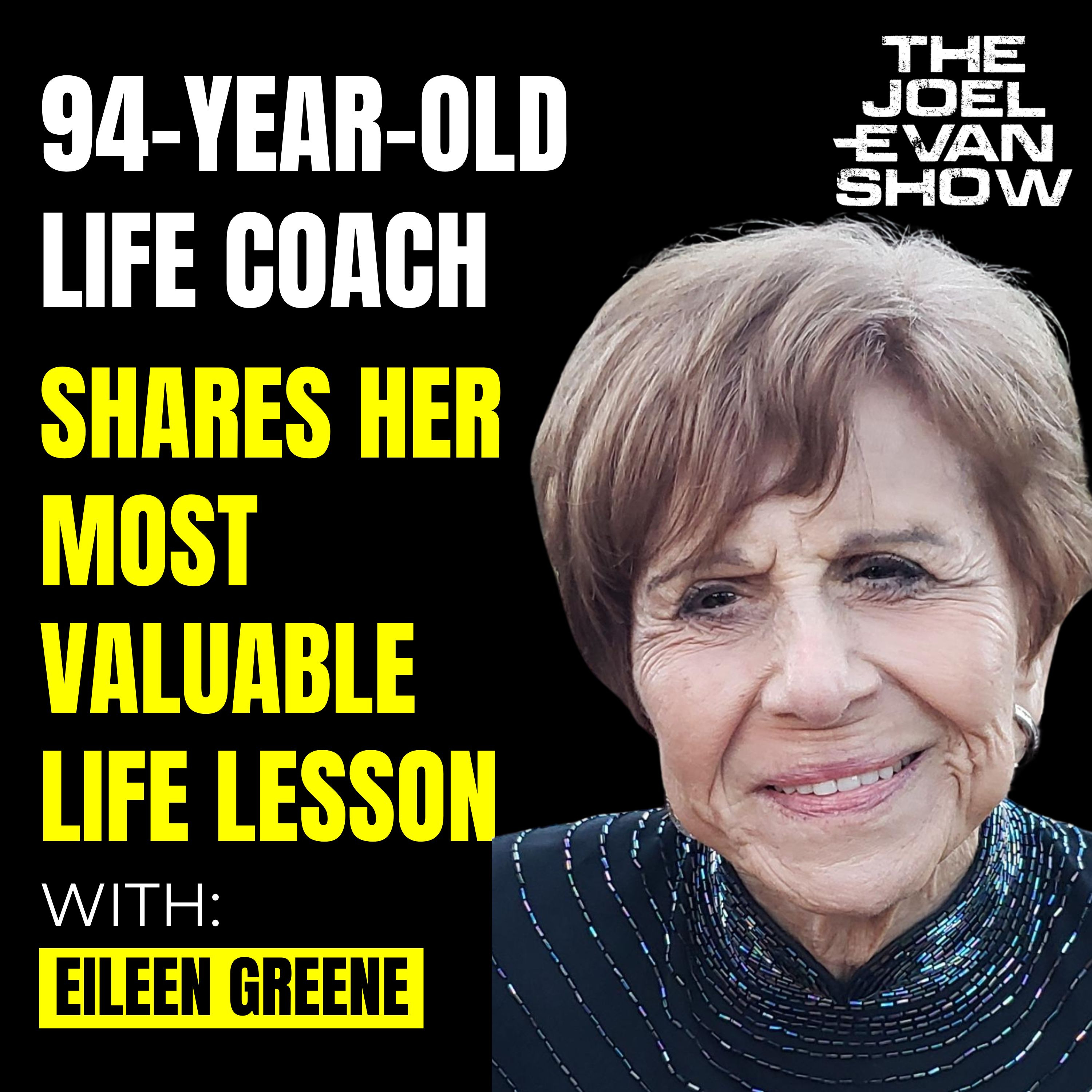 94-Year Old Life Coach Shares Her Most Valuable Life Lesson & Insight - Eileen Greene : 258 episode artwork