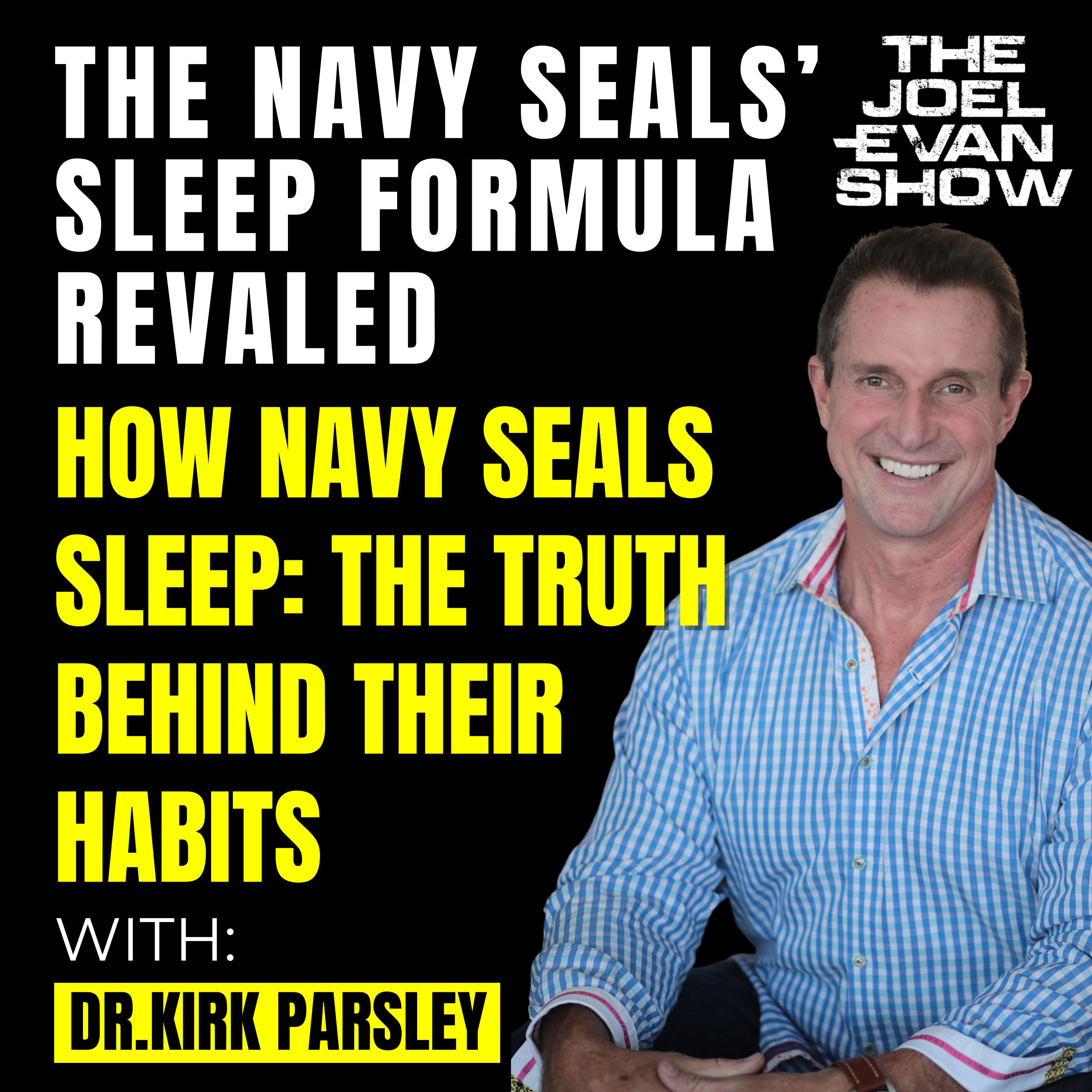 Supercharge Your Performance: The Navy SEAL's Secret Sleep Formula Revealed - Dr. Kirk Parsley : 283