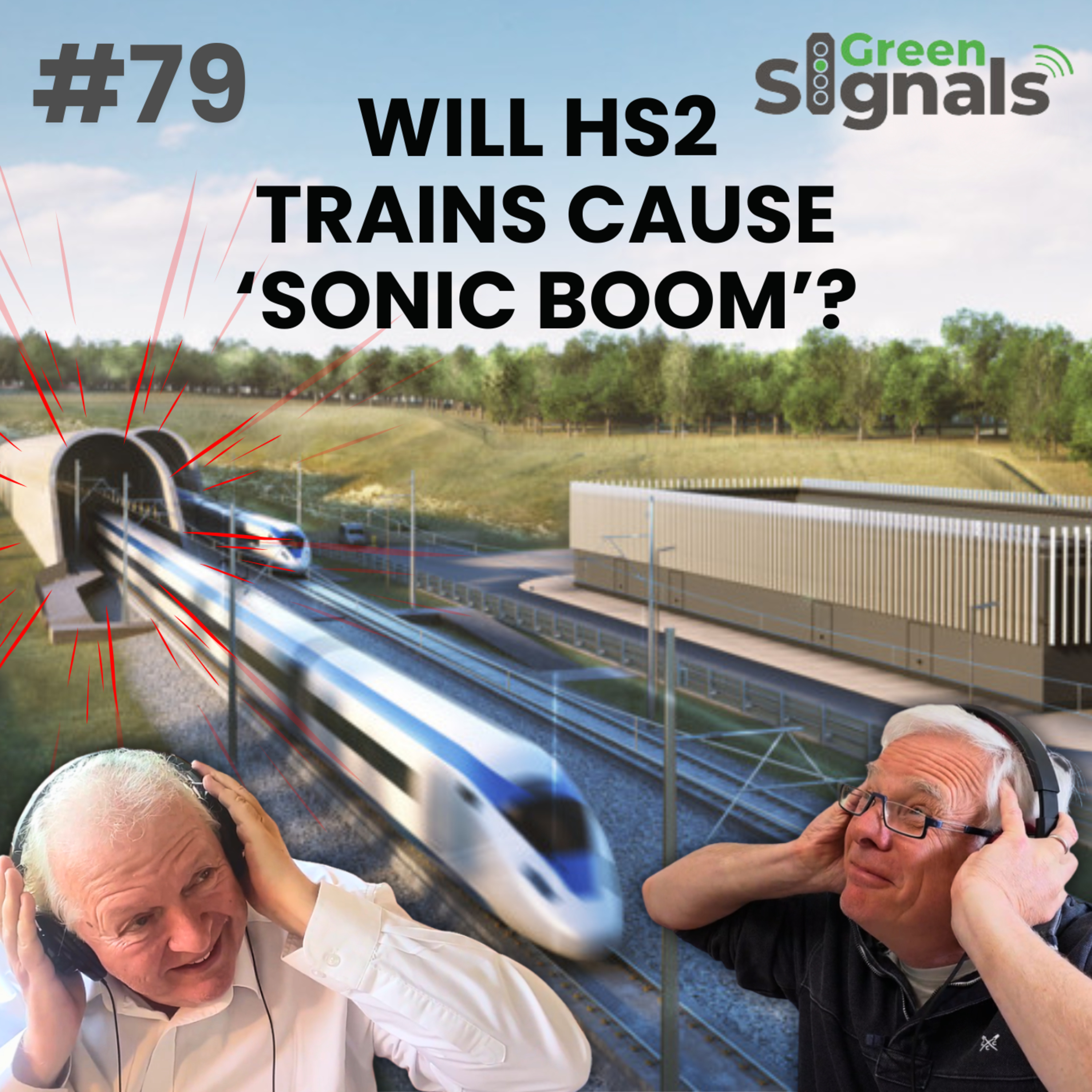 79. Will HS2 trains cause a ‘sonic boom’ effect? AND Exclusive Rail Minister interview