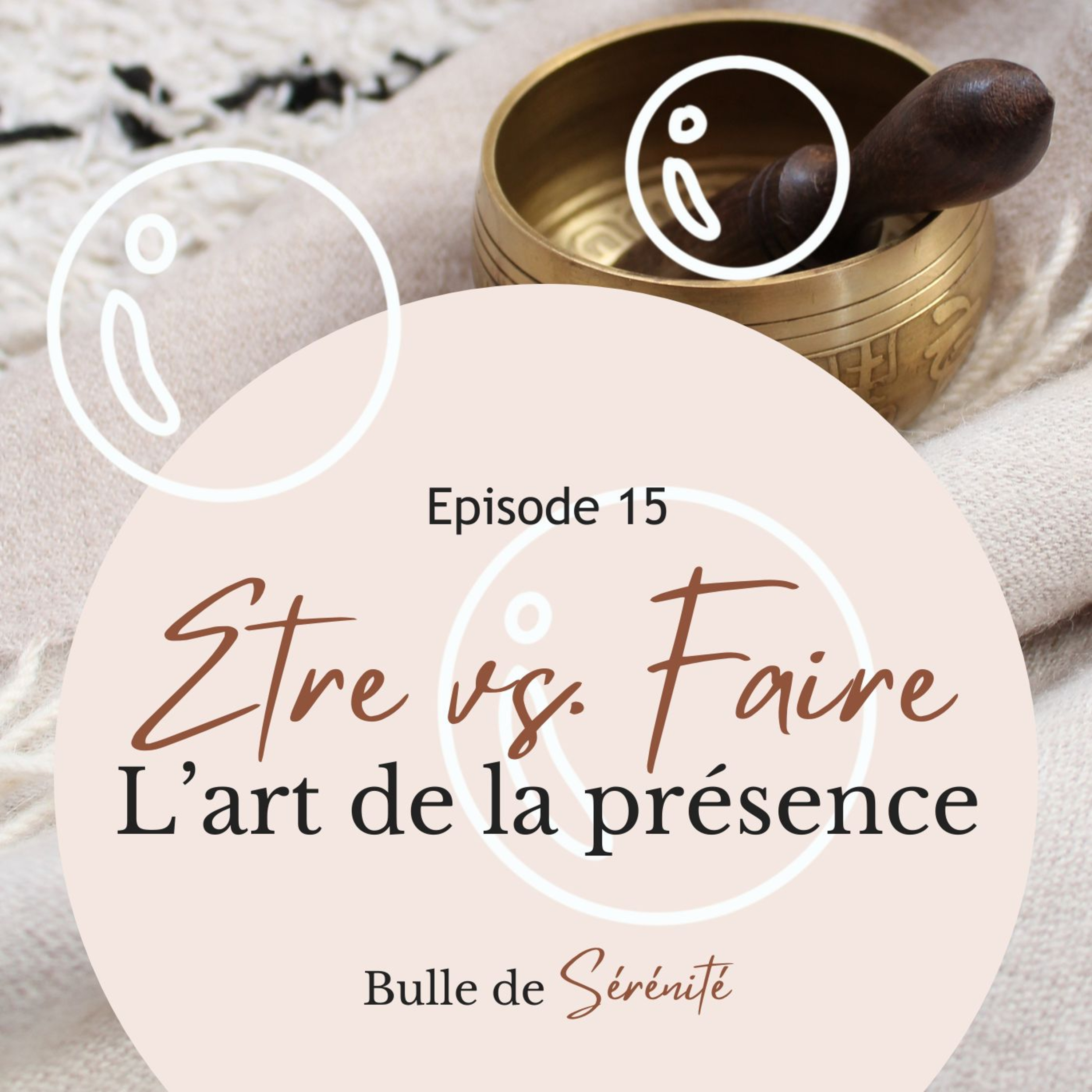 Episode 15 | Être vs Faire : l'art de la présence episode artwork