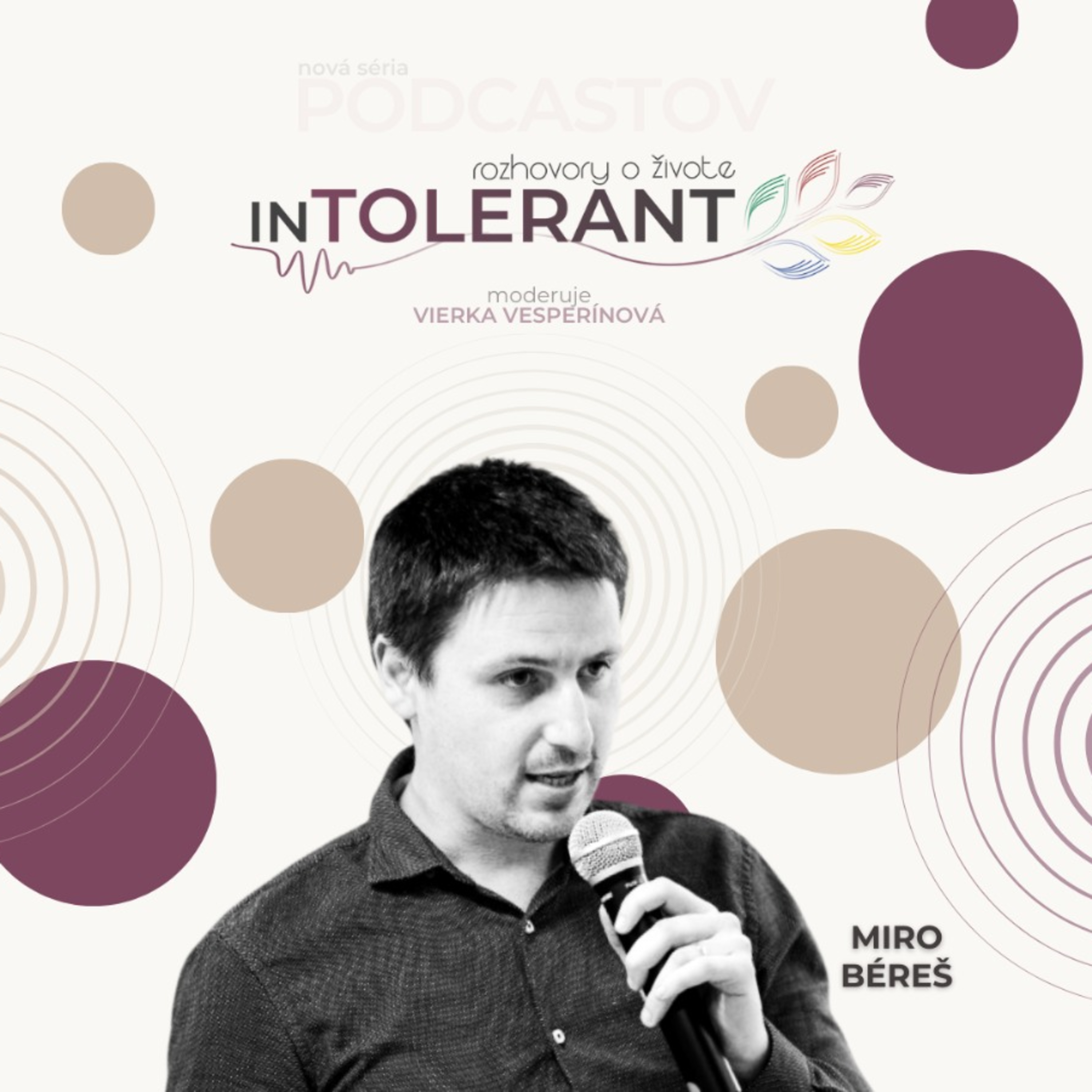 Keď sa osobná skúsenosť stane pomocou pre iných - Miro BÉREŠ | inTOLERANT Rozhovory o živote