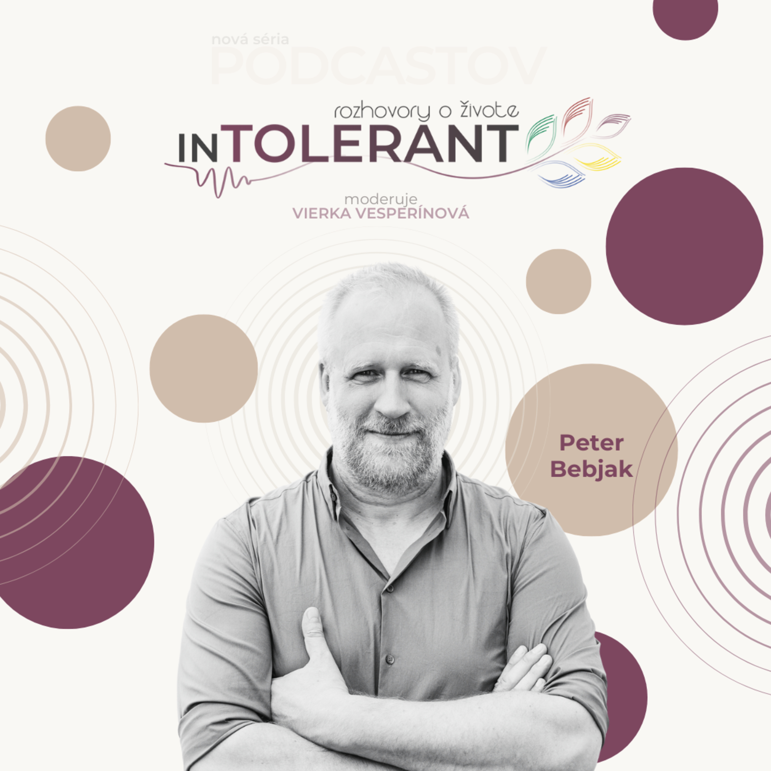 „O umení, živote a odvahe byť sám sebou" Peter BEBJAK | inTOLERANT Rozhovory o živote
