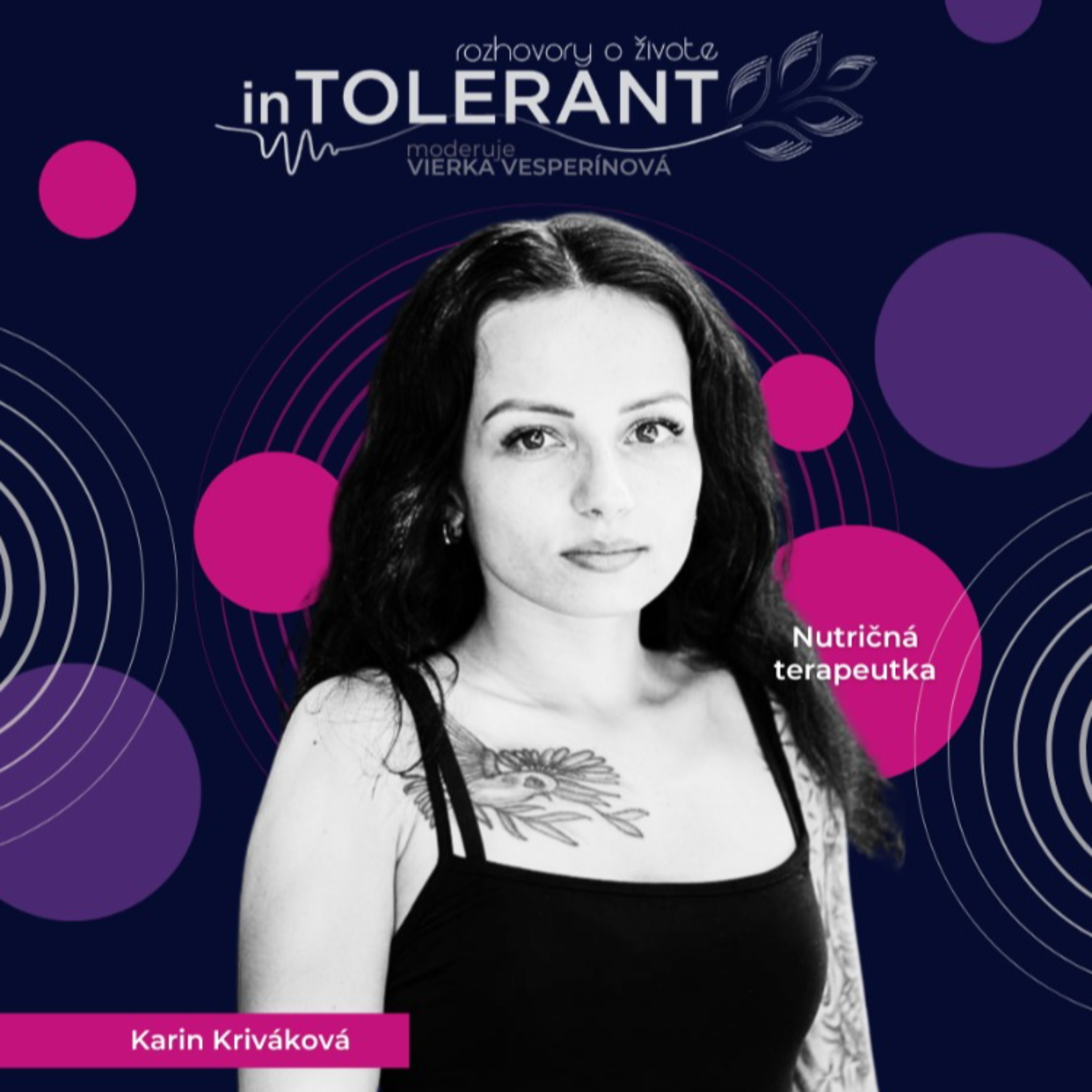 "Navonok v poriadku, avšak vo svojom vnútri bojuje s ochorením." - Karin KRIVÁKOVÁ | inTOLERANT Rozhovory o živote
