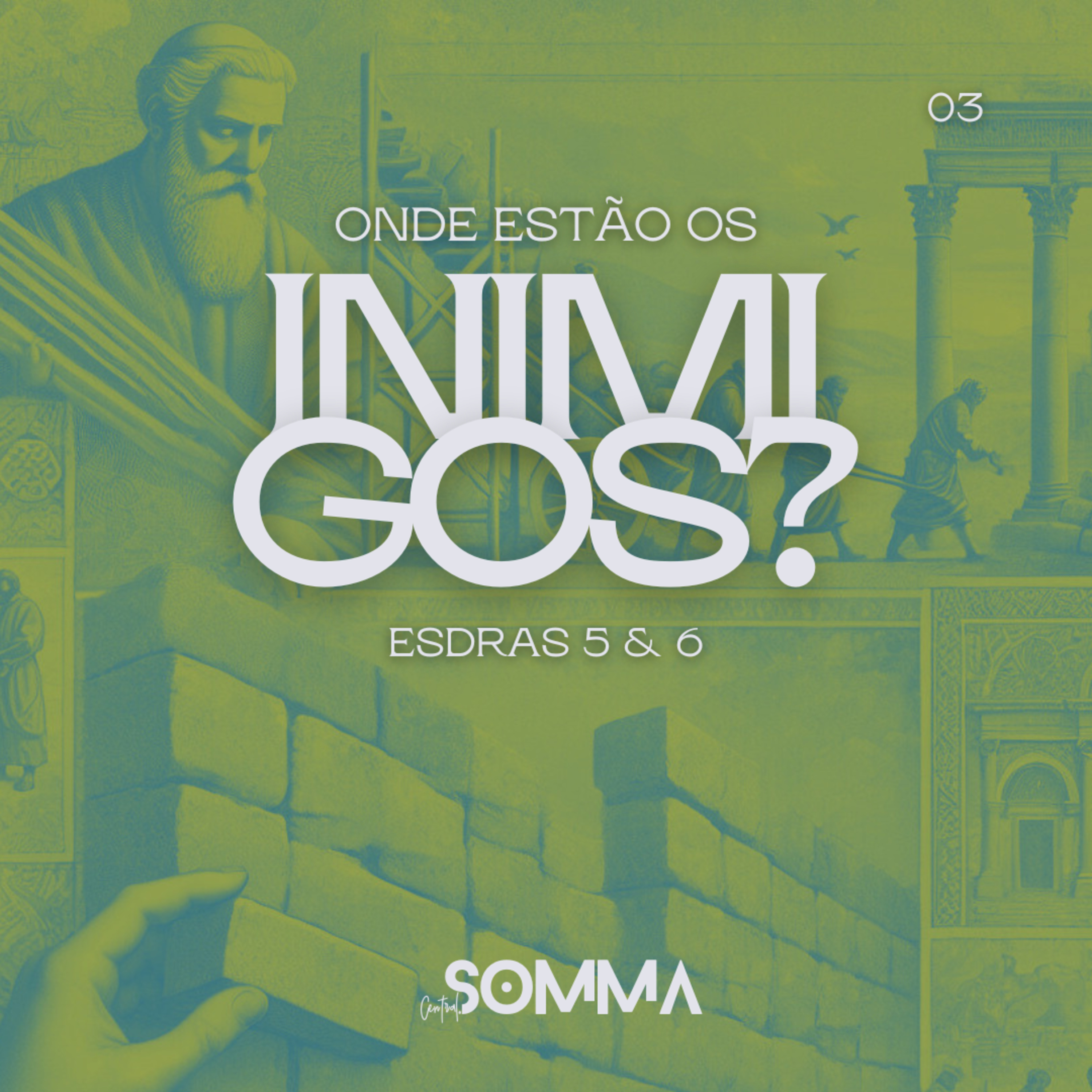 03 • LEVANTE-SE! - Onde estão os inimigos? • Série expositiva do livro de ESDRAS