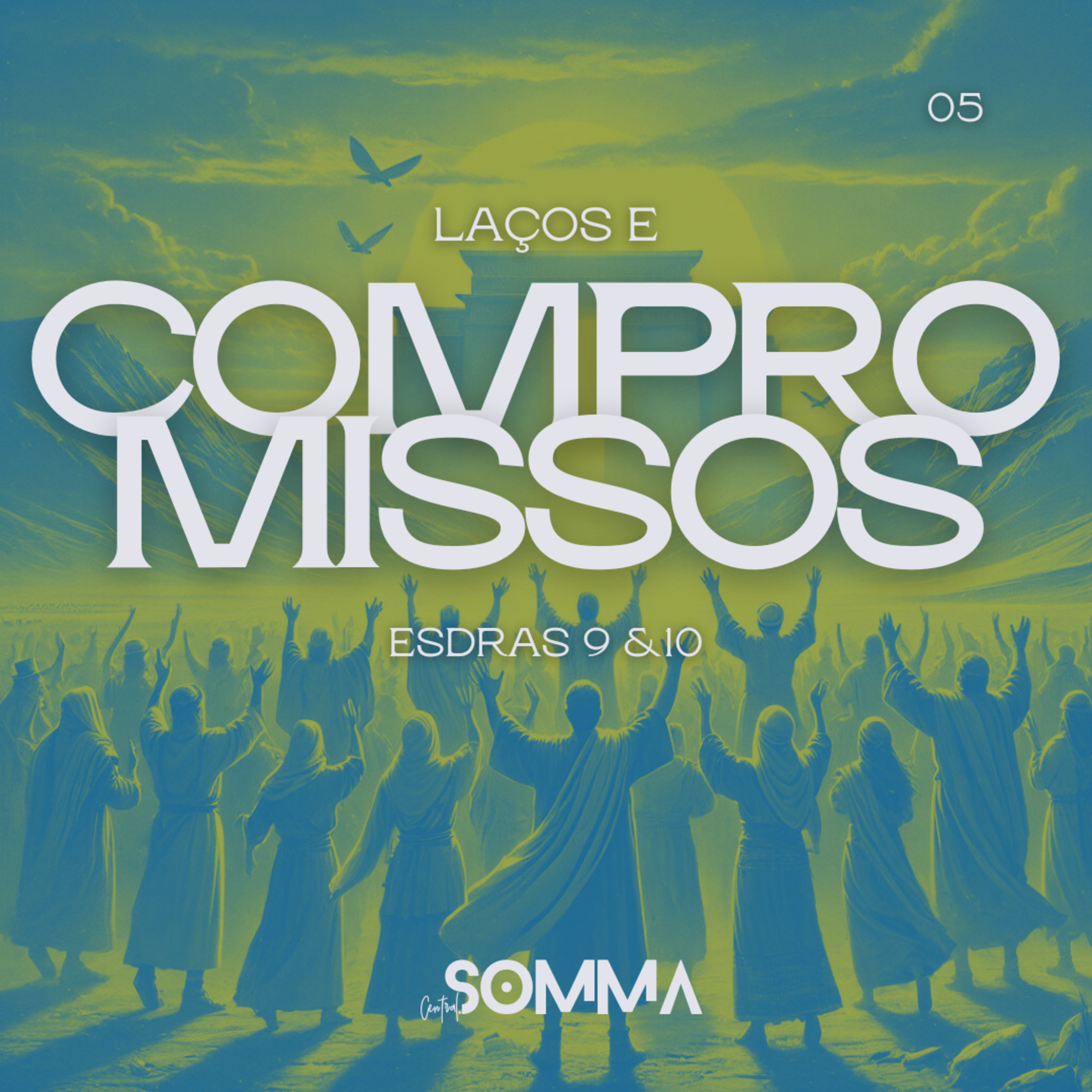 05 • LEVANTE-SE! - Laços e compromissos • Série expositiva do livro de ESDRAS