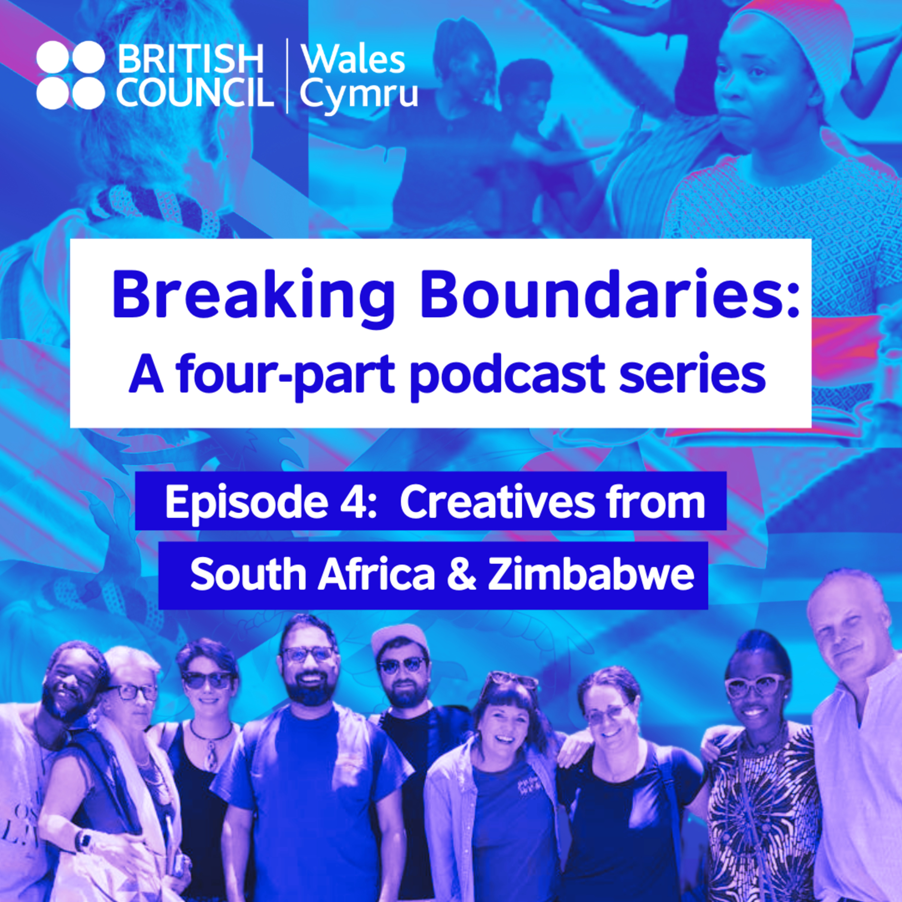 Breaking Boundaries: Episode 4 - Creatives from Wales, South Africa & Zimbabwe. episode artwork