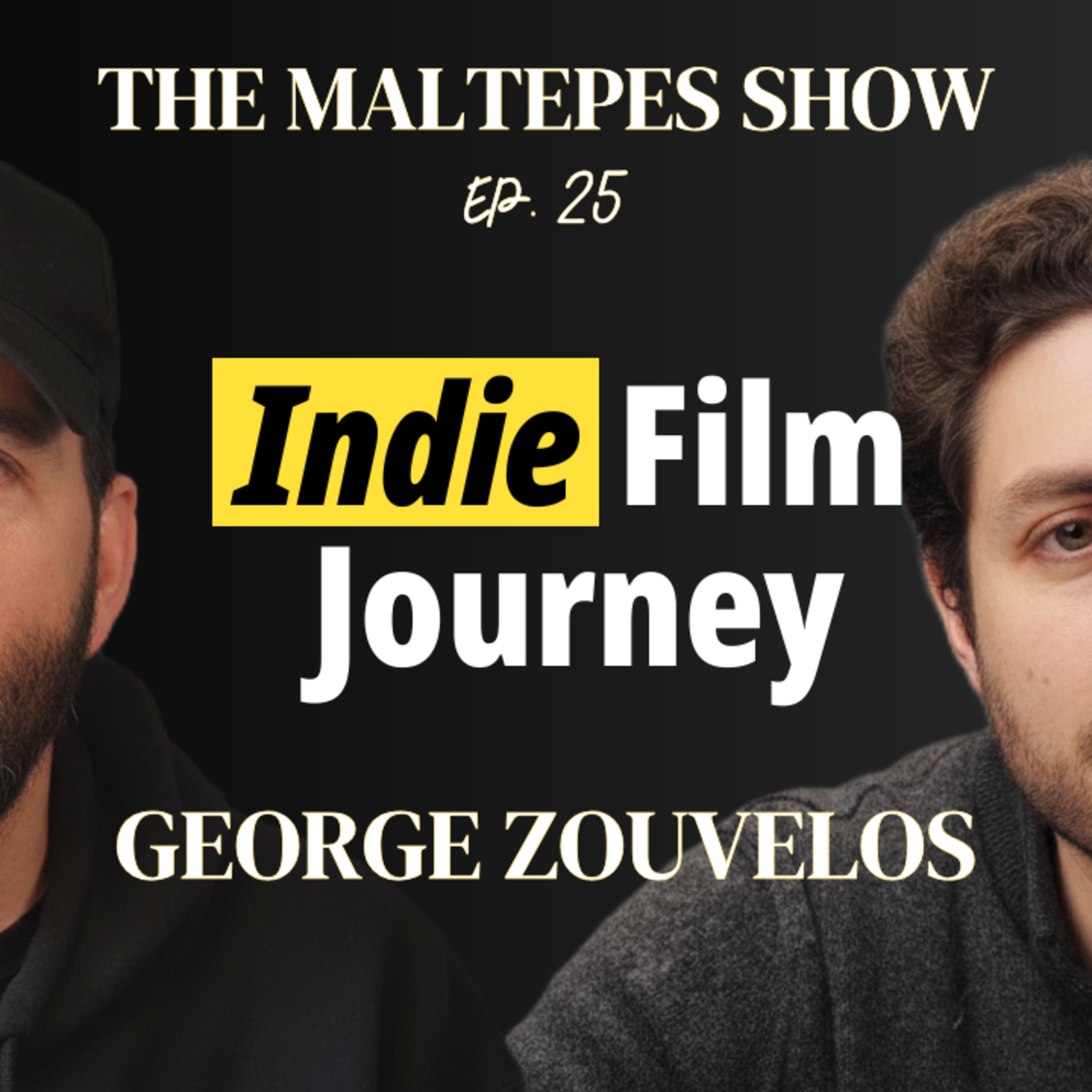 Indie Film Journey | The Maltepes Show with George Zouvelos | EP. 25 episode artwork