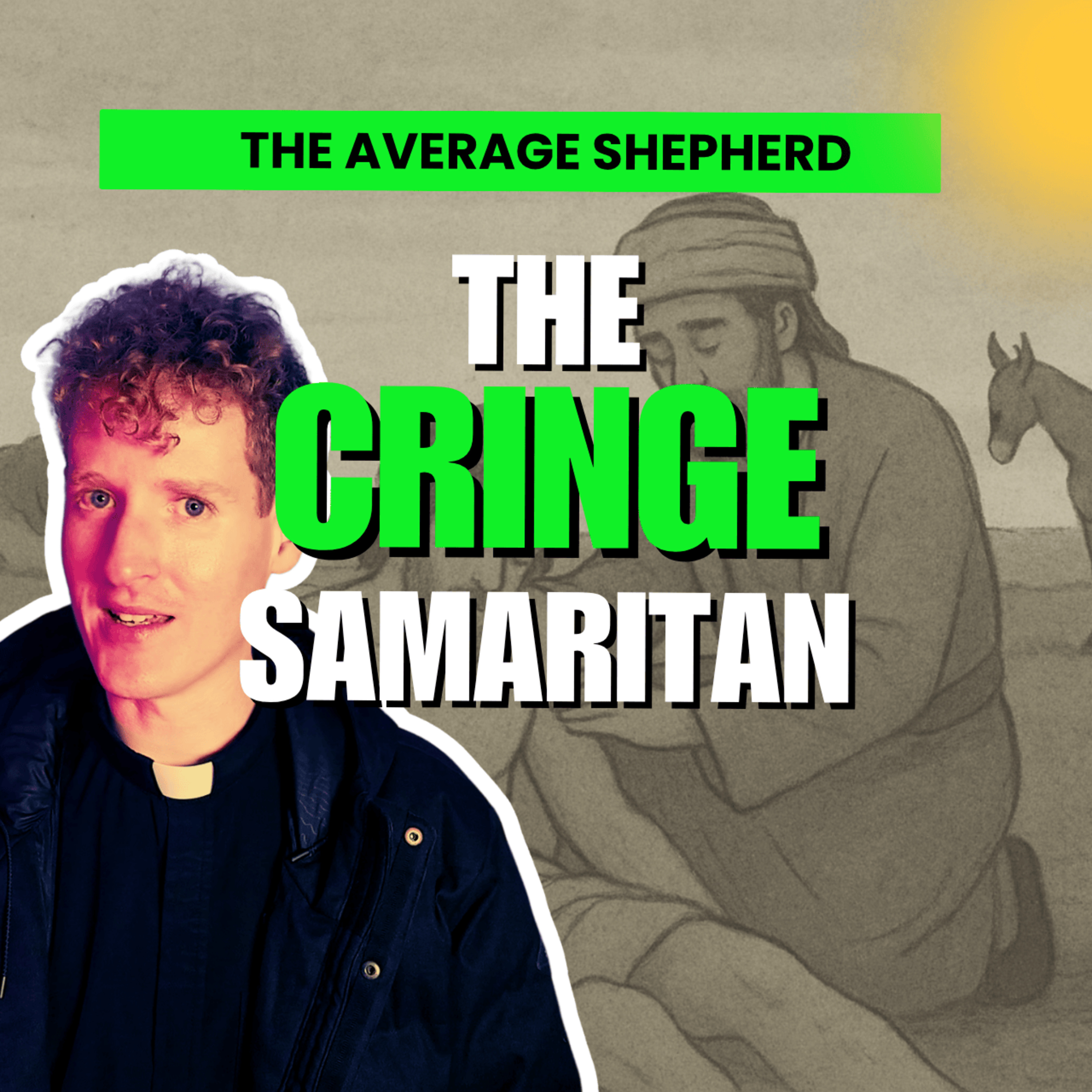 The Cringe Samaritan - Dare to Step Into the Real | 15th Sunday in Ordinary Time | Year C episode artwork
