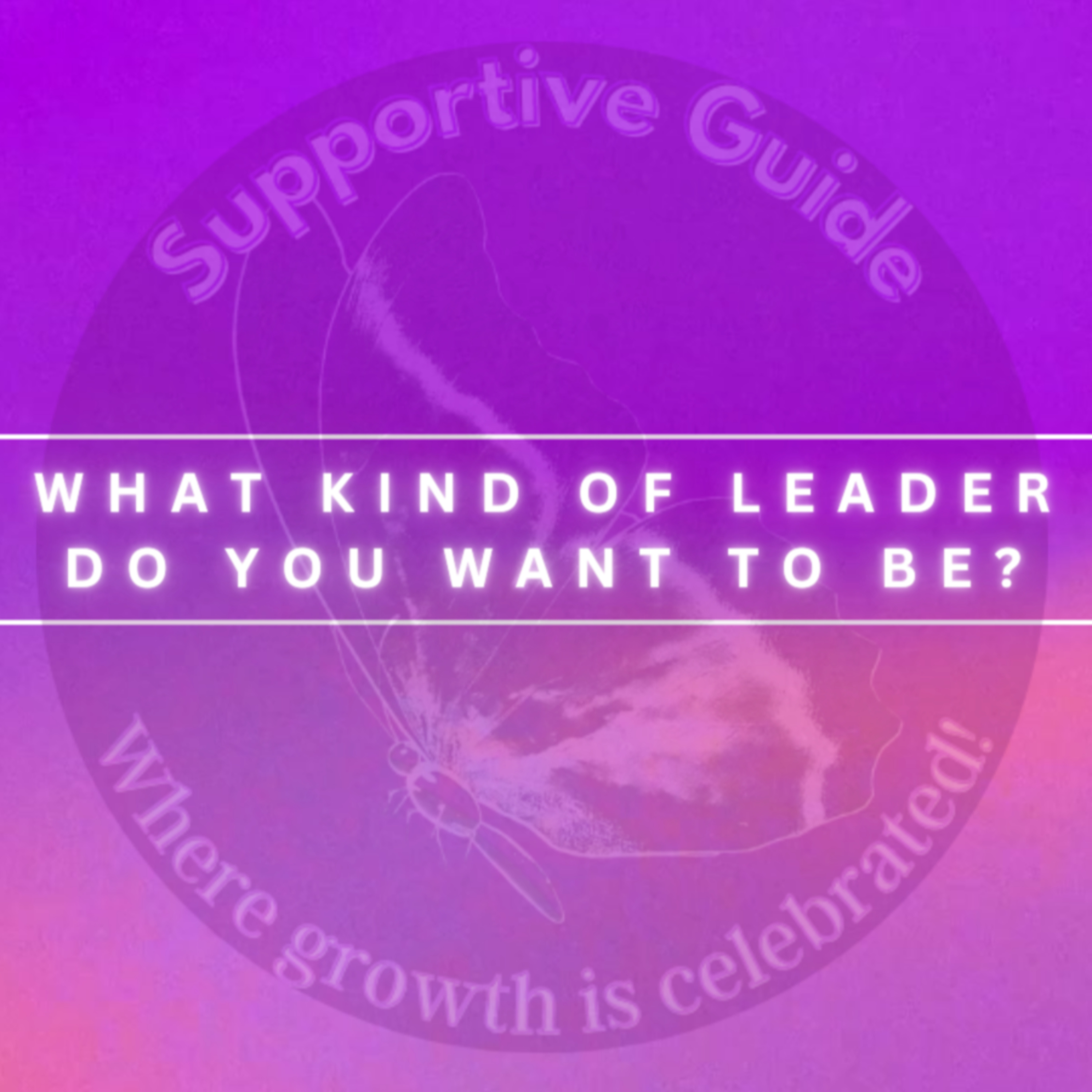 What kind of leader do you want to be?