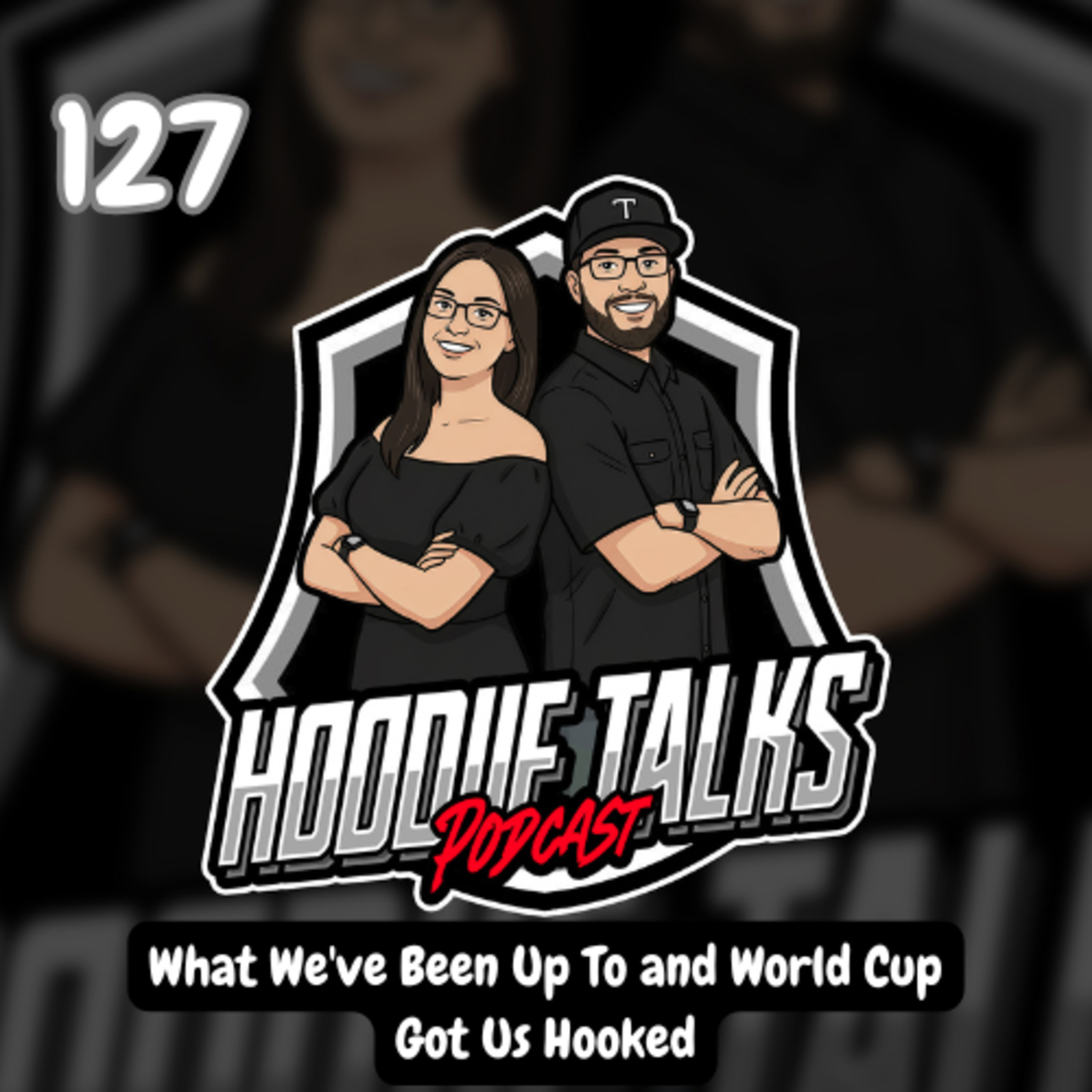 Episode 127 | What We've Been Up To and World Cup Got Us Hooked episode artwork