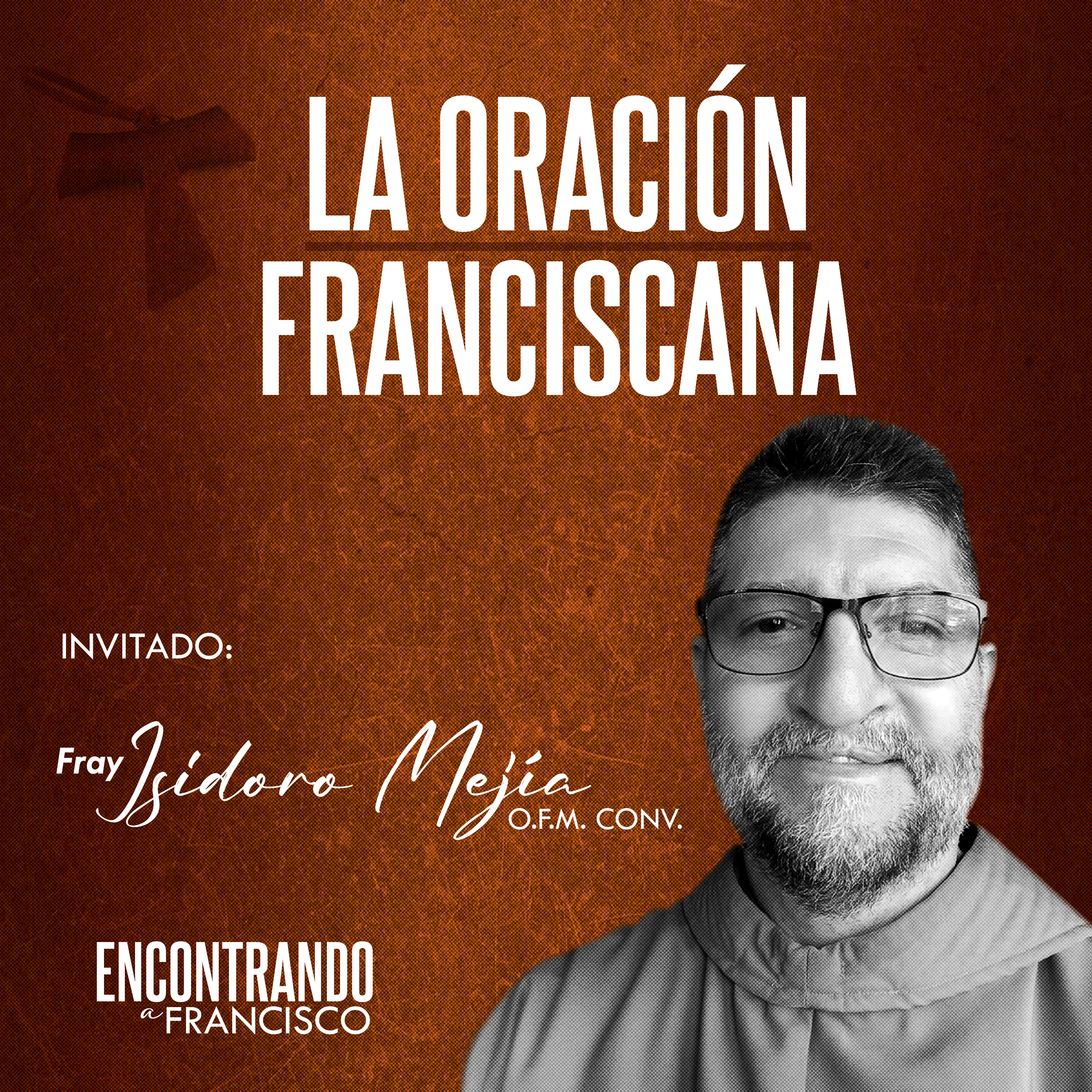 5 - La Oración Franciscana | Fray Isidoro Mejía O.F.M. Conv. episode artwork