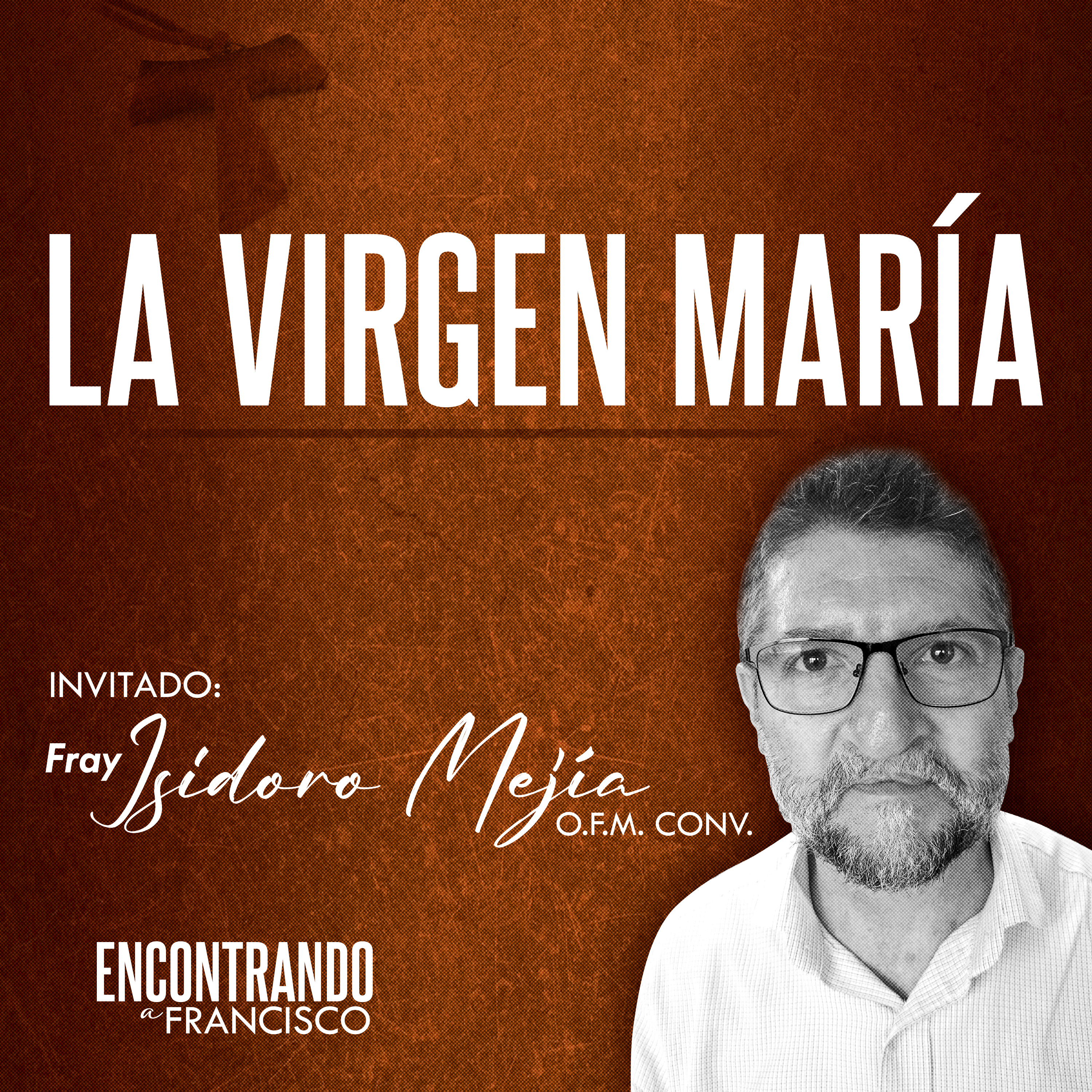 10 - La Virgen María | Fray Isidoro Mejía O.F.M. Conv. episode artwork