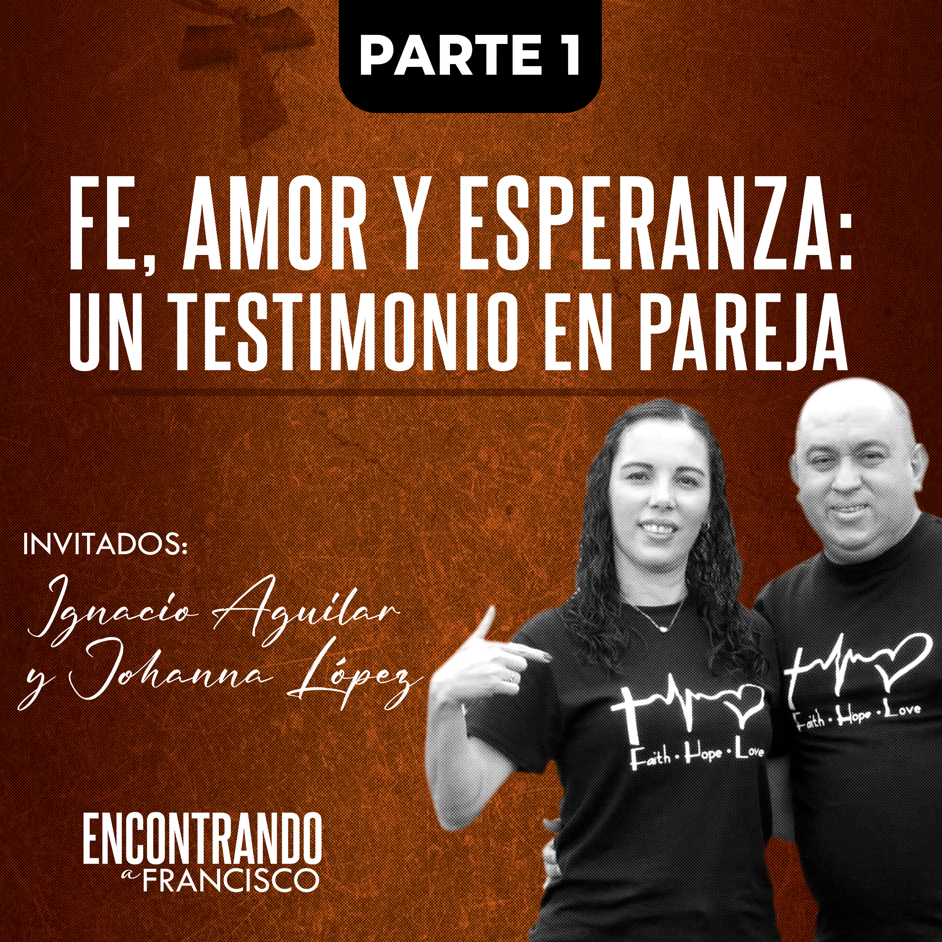 14 - Fe, Amor y Esperanza: Un Testimonio en Pareja - Parte 1 | Ignacio Aguilar y Johanna López episode artwork