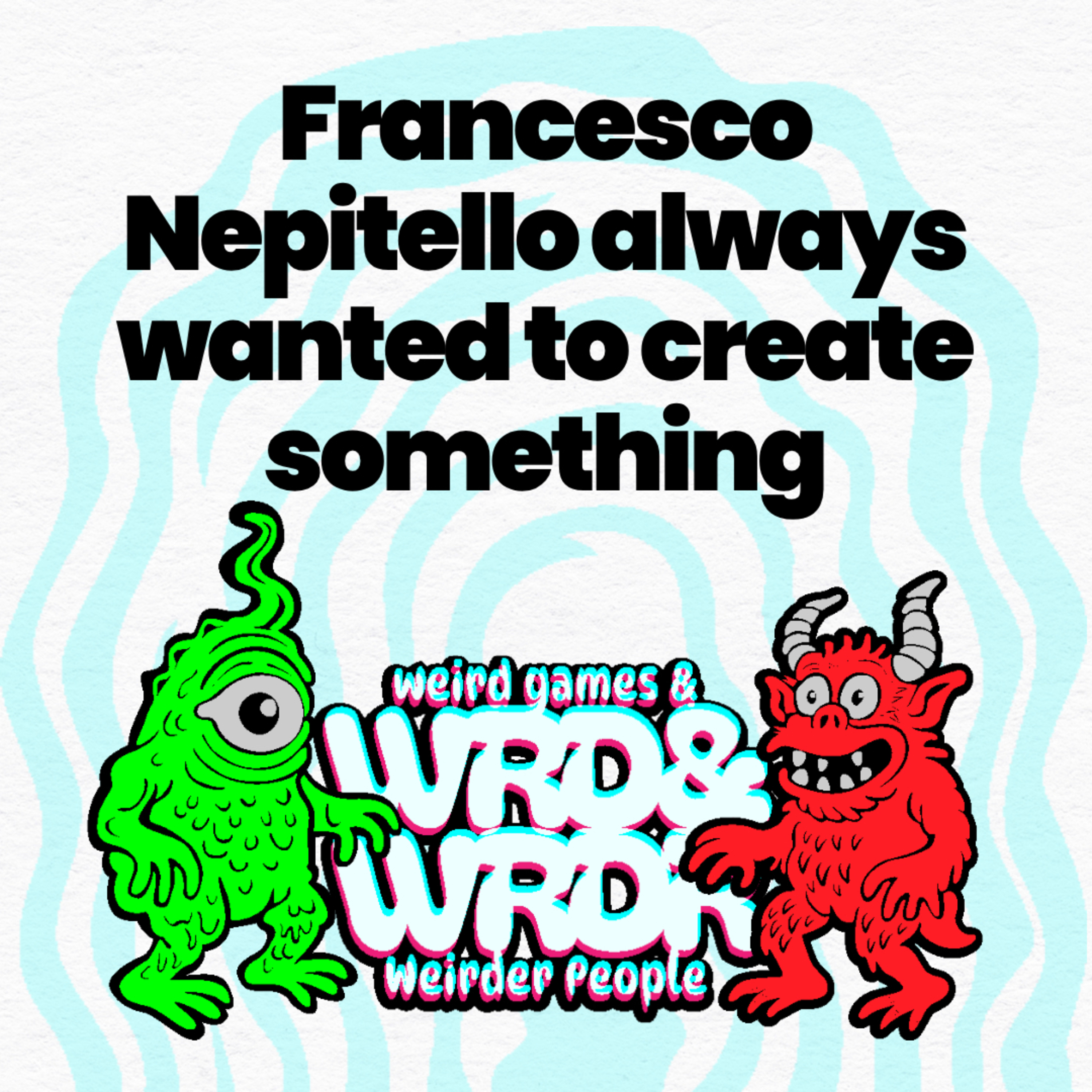 Weird Games and Weirder People