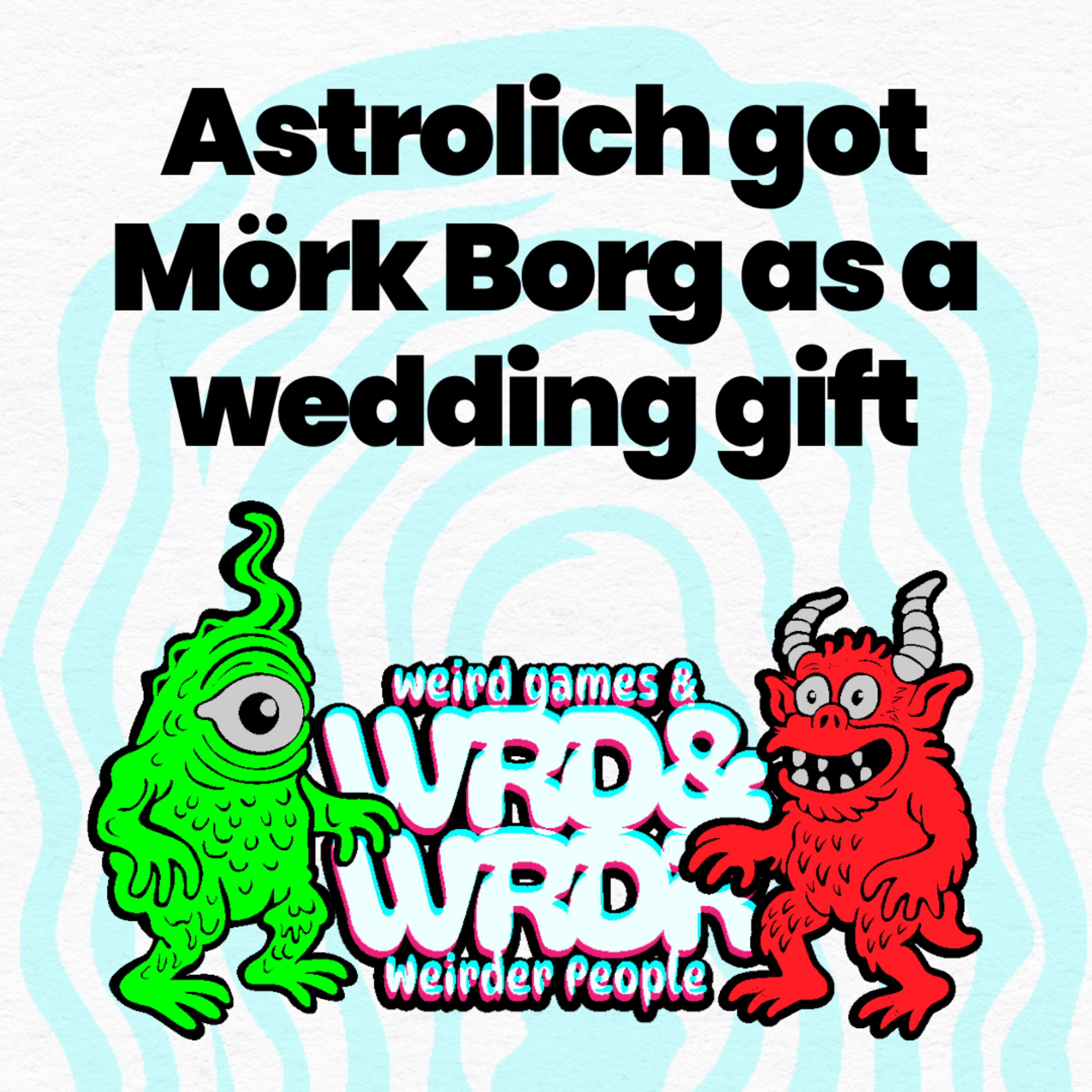 118 Astrolich got Mork Borg as a wedding gift episode artwork